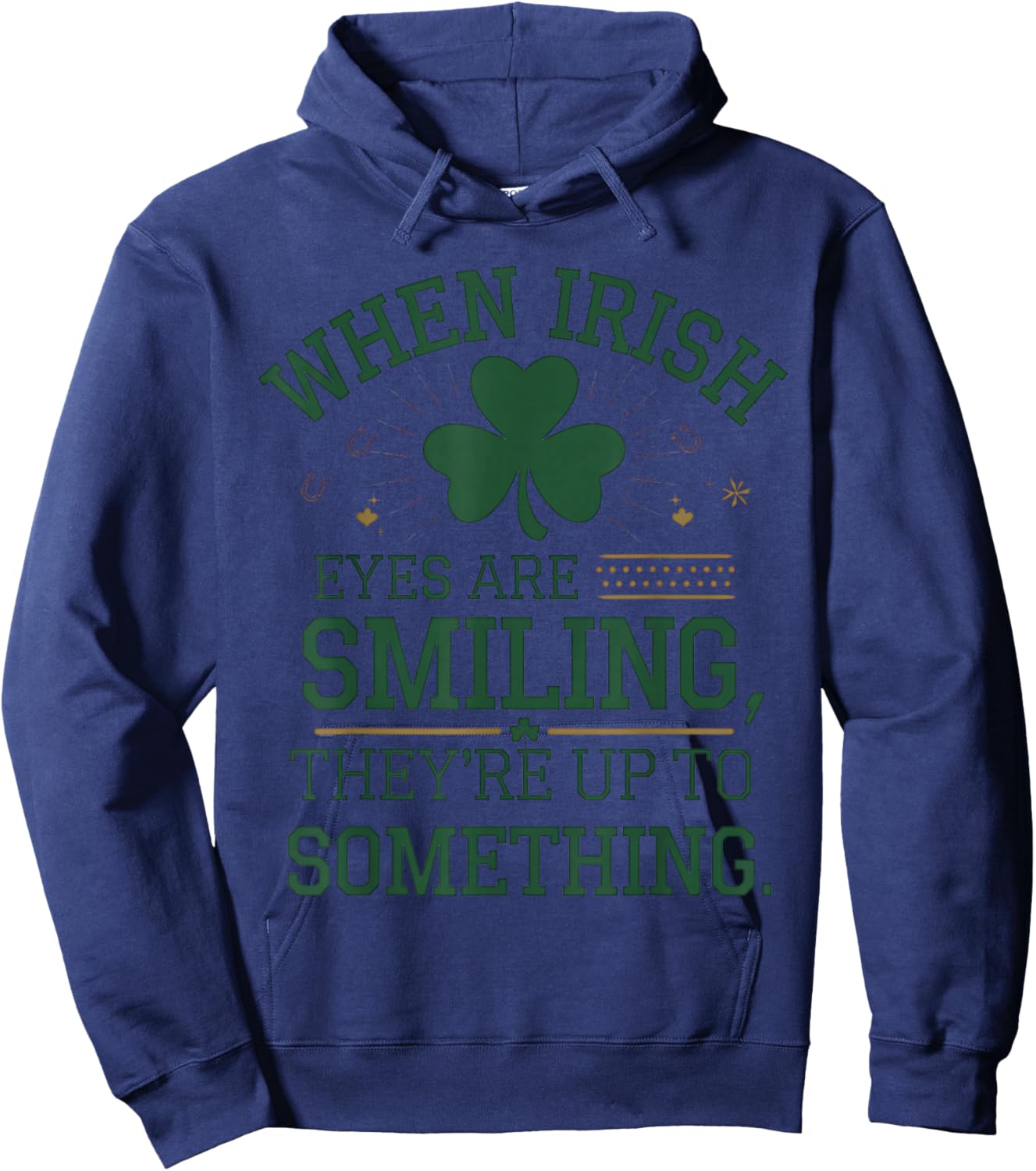 When Irish Eyes are Smiling St. Patrick's Day Humor Hoodie - Hoodie | Navy
