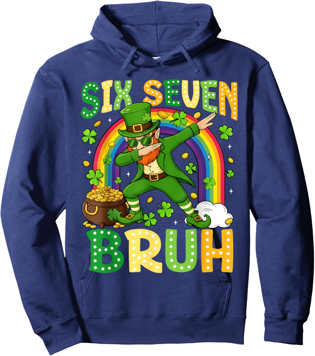 67 Bruh Six Seven St Patricks Day 6 7 Meme Rainbow Shamrock Hoodie - Hoodie | Navy