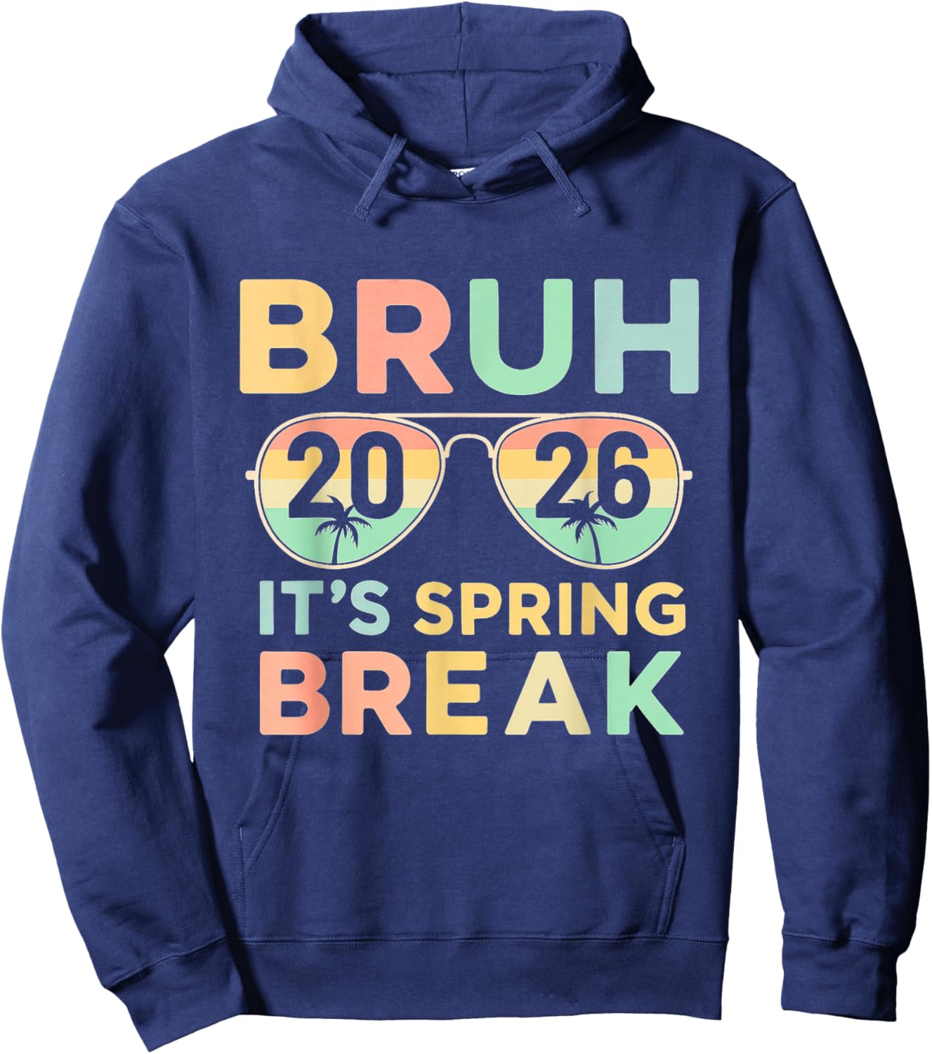 Bruh It's Spring Break 2026 Funny Teen College Vacation Hoodie - Hoodie | Navy