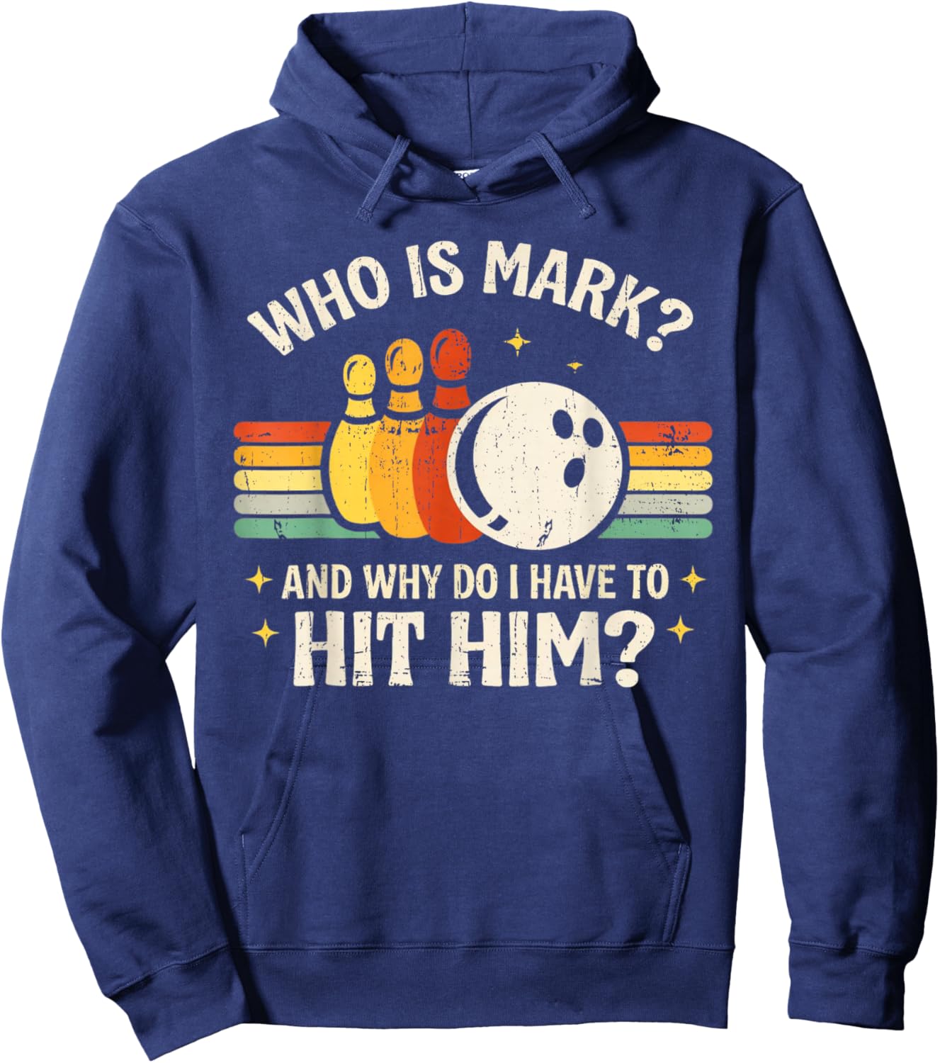 Who is Mark and Why Do I Have to Hit Him Funny Bowling Lover Hoodie - Hoodie | Navy