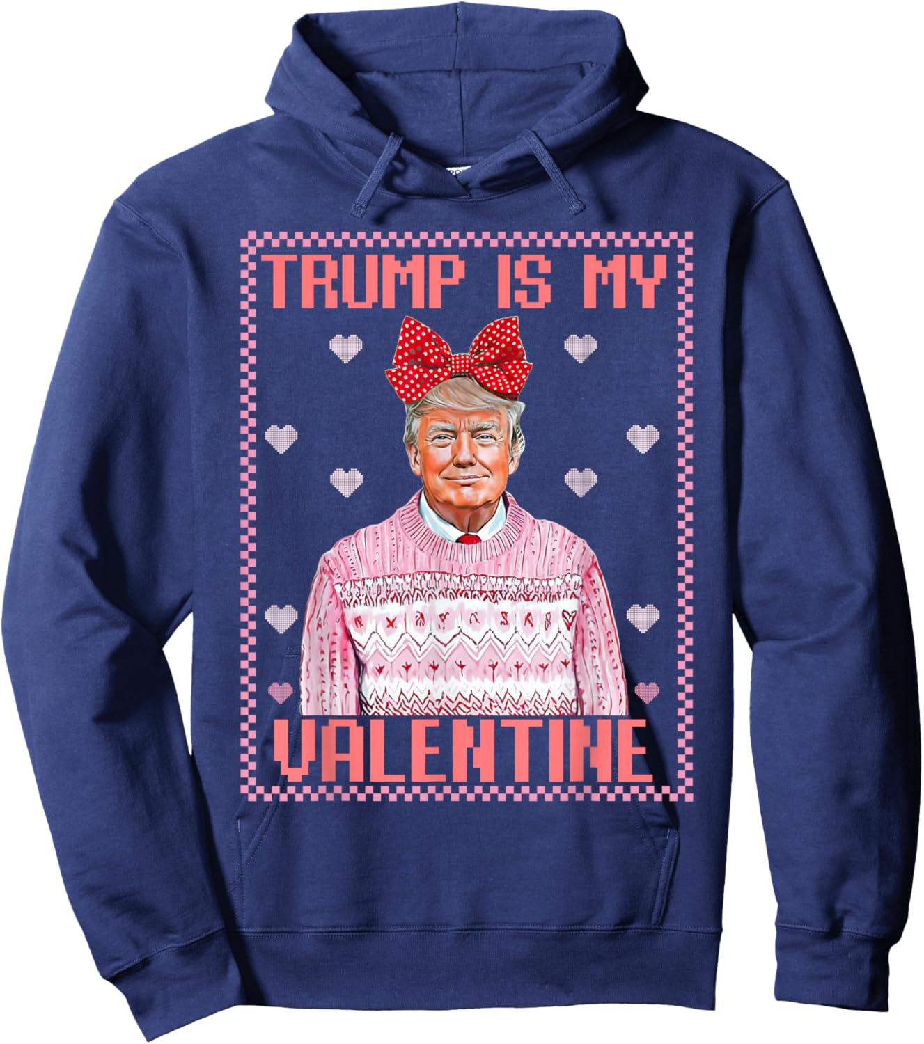 Trump is My Valentine Shirt Funny Valentine Trump Lover Hoodie - Hoodie | Navy