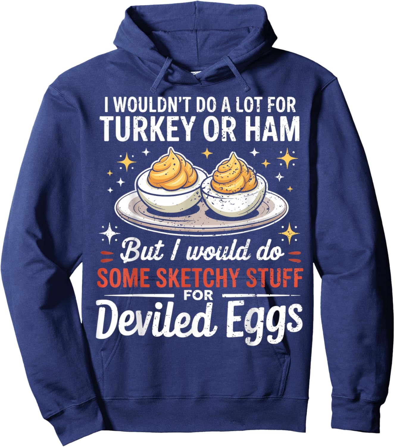 I Wouldn't Do A Lot for Turkey Or Ham Silly Egg Meme Quote Hoodie - Hoodie | Navy