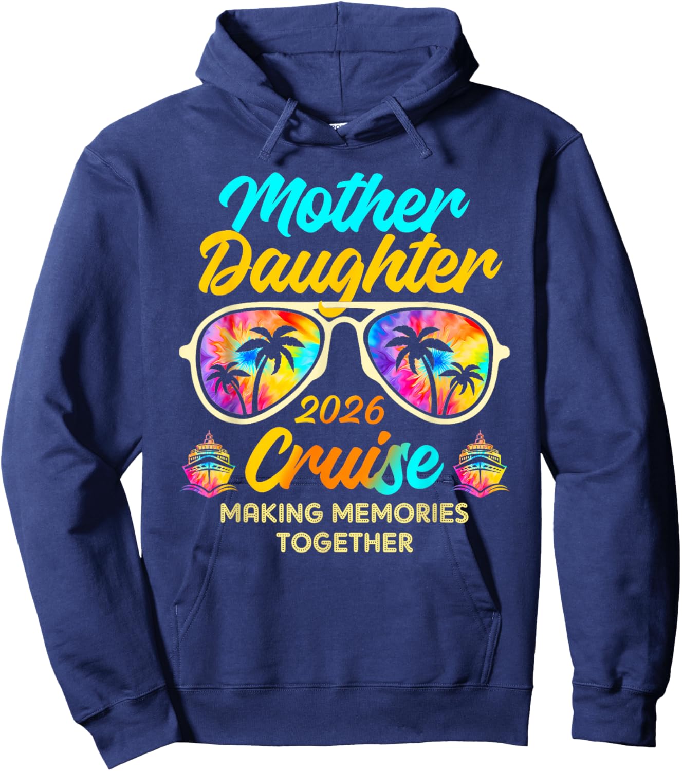 Mother Daughter Cruise Trip 2026 Making Memories Together Hoodie - Hoodie | Navy