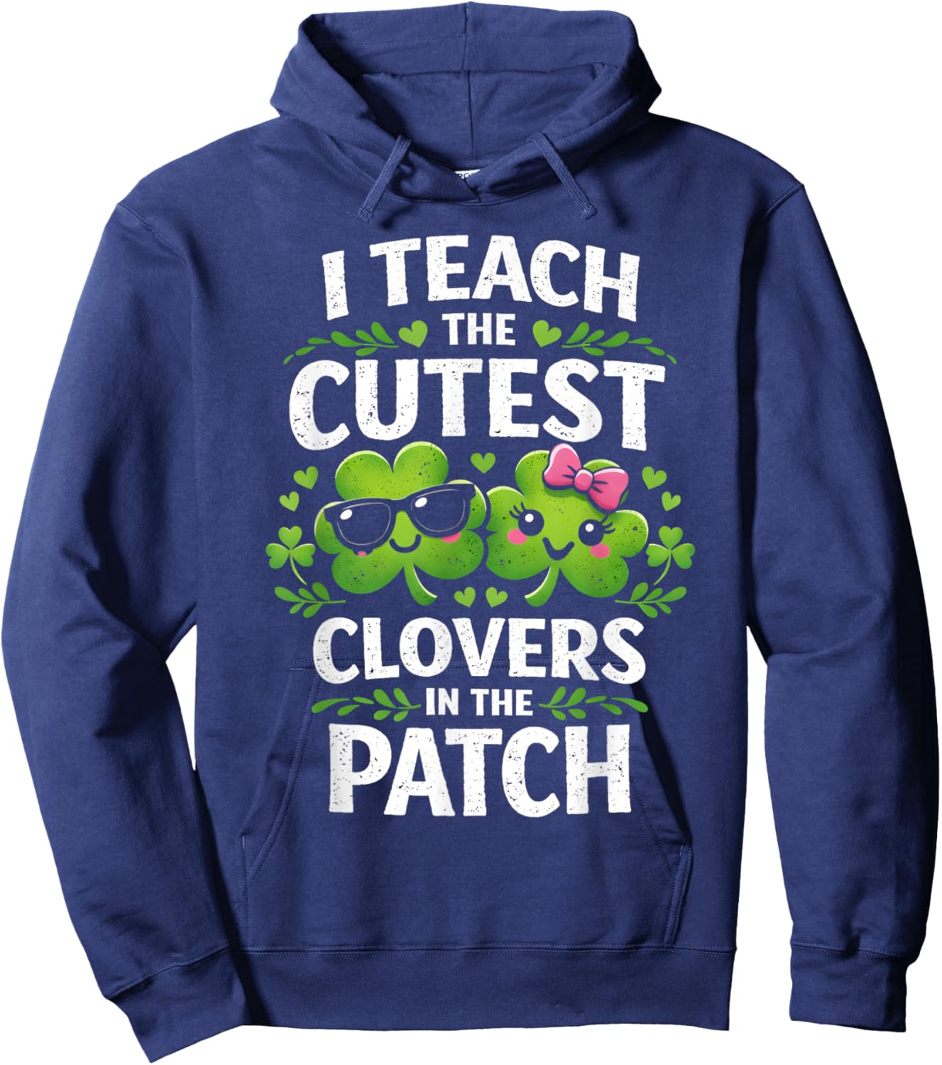Women's St Patricks Day I Teach The Cutest Clovers in Patch Hoodie - Hoodie | Navy