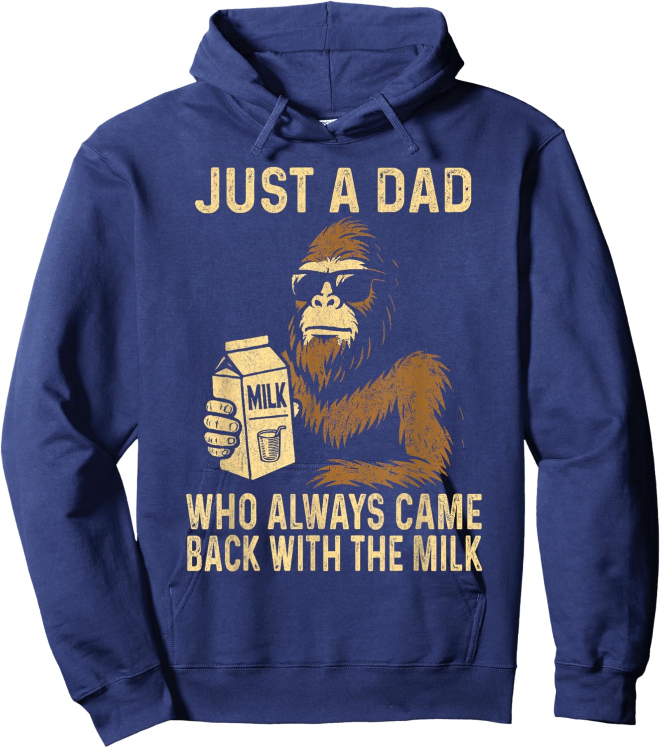 Just A Dad Who Always Came Back with The Milk Funny Bigfoot Hoodie - Hoodie | Navy