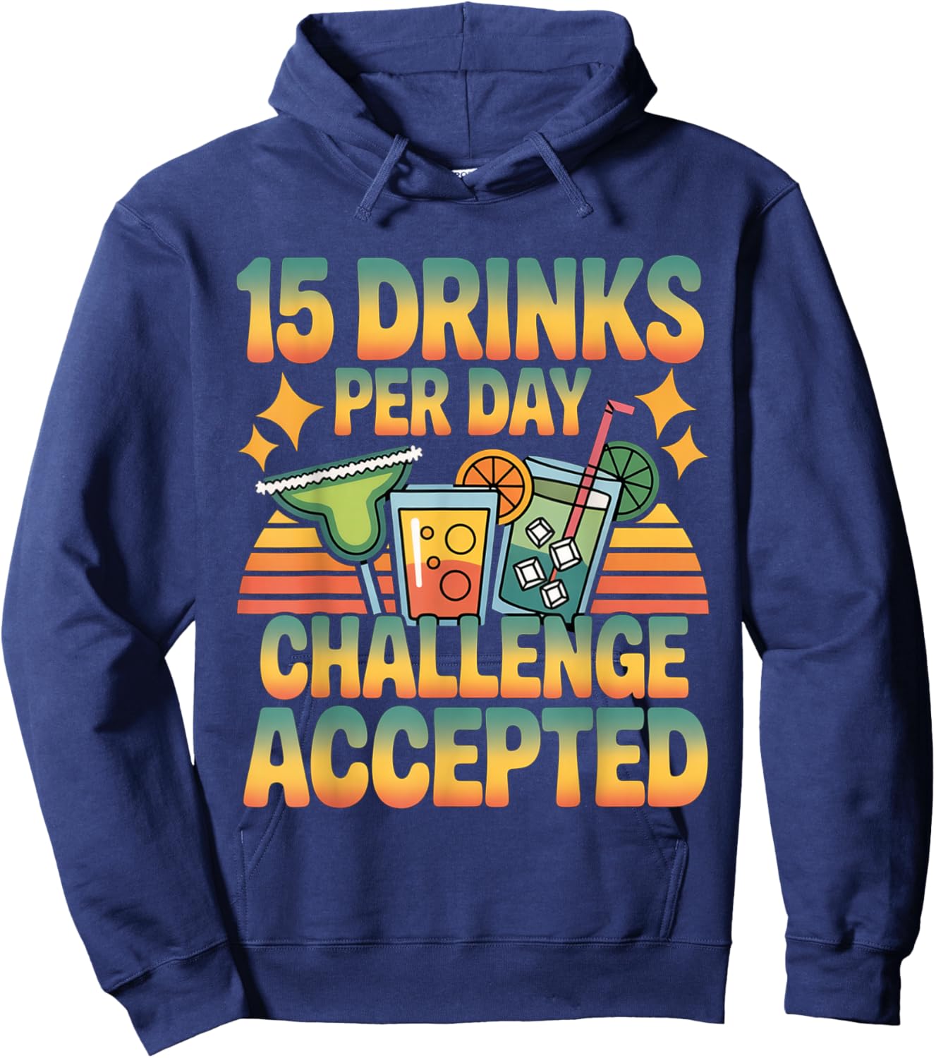 15 Drinks Per Day Challenge Accepted Party Level Expert Hoodie - Hoodie | Navy