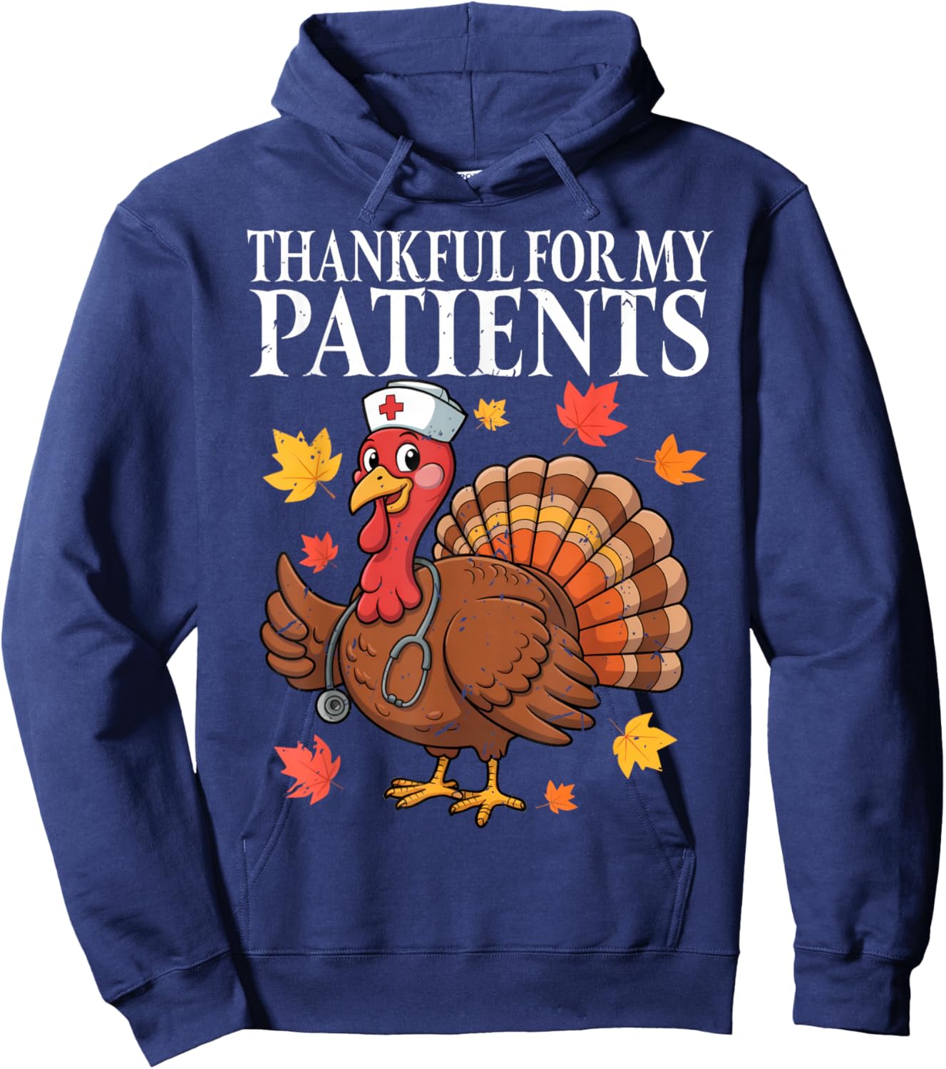 Thankful for My Patients Fall Turkey Nurse Thanksgiving Hoodie - Hoodie | Navy
