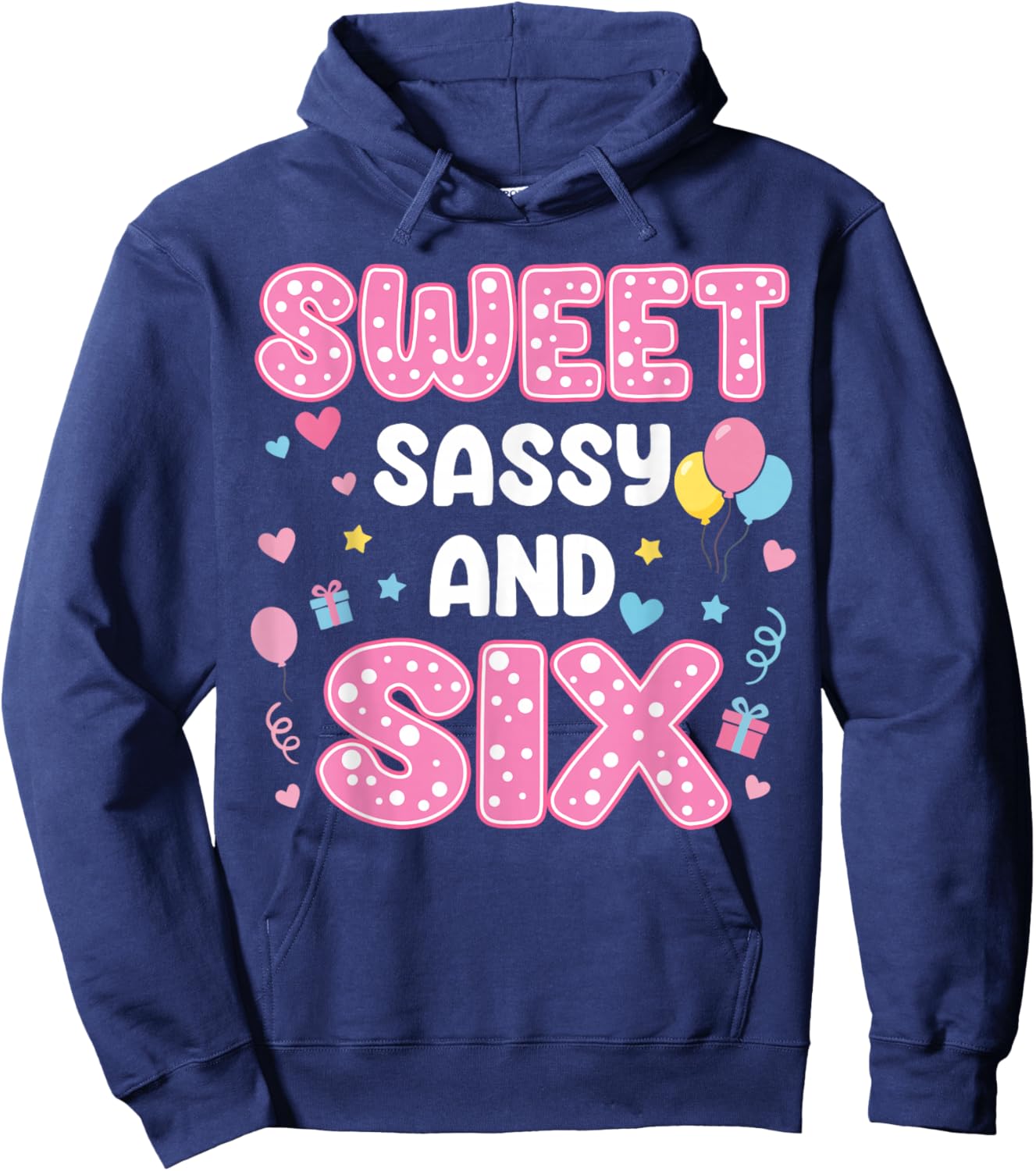 Sweet Sassy and 6 Birthday 6th Birthday Girls 6 Years Old Hoodie - Hoodie | Navy