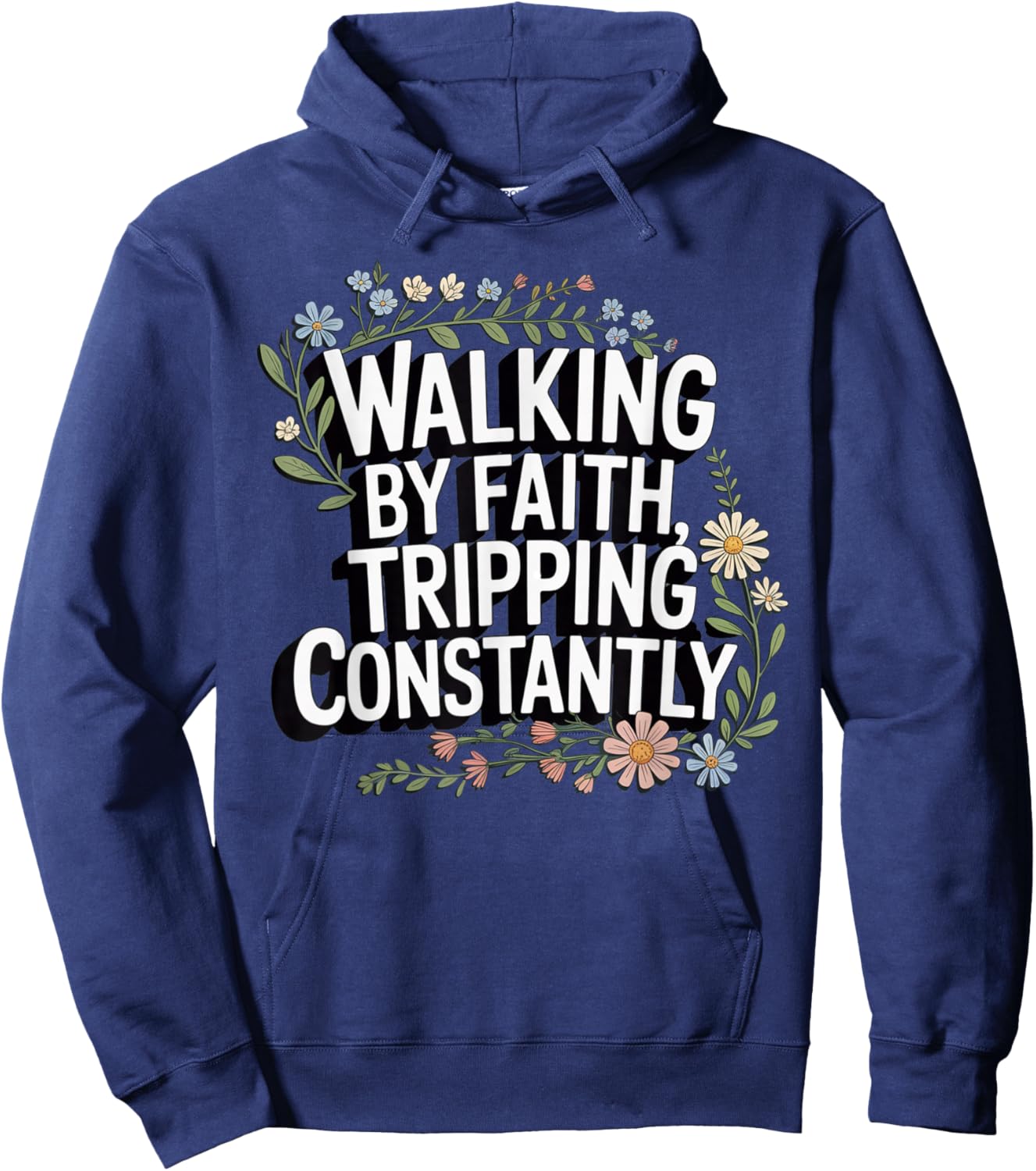 Walking by Faith Tripping Constantly Christian Faith Floral Hoodie - Hoodie | Navy