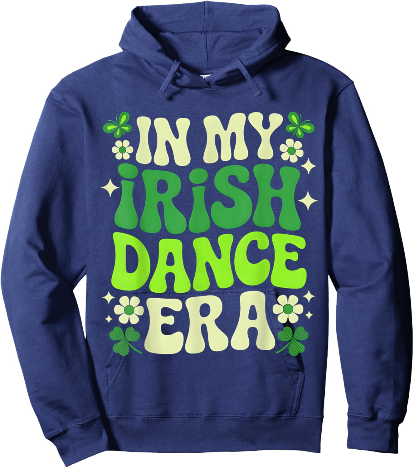 in My Irish Dance Era St Patricks Day Girls Women Kids Irish Hoodie - Hoodie | Navy