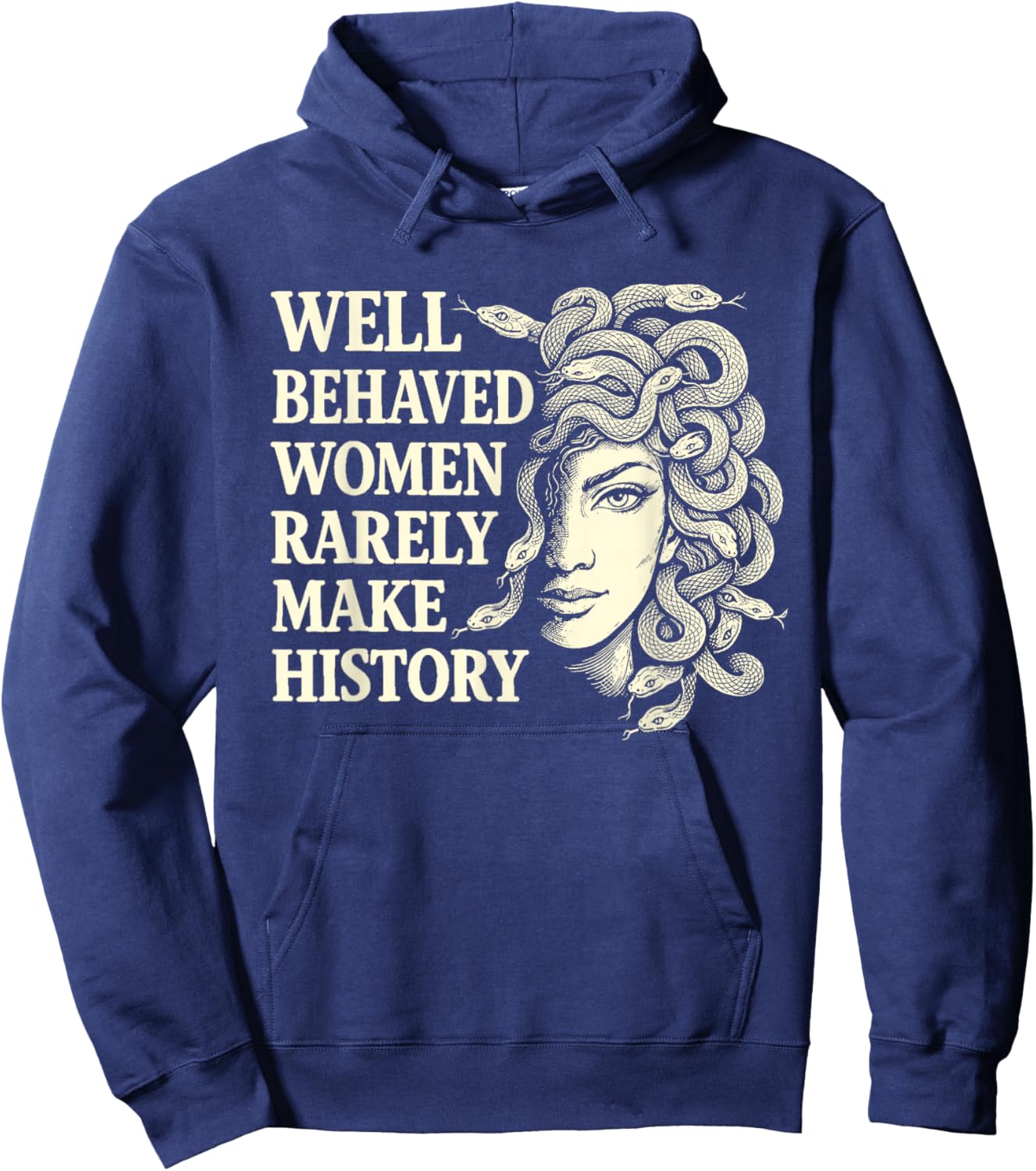 Well Behaved Women Rarely Make History Feminist Woman Hoodie - Hoodie | Navy