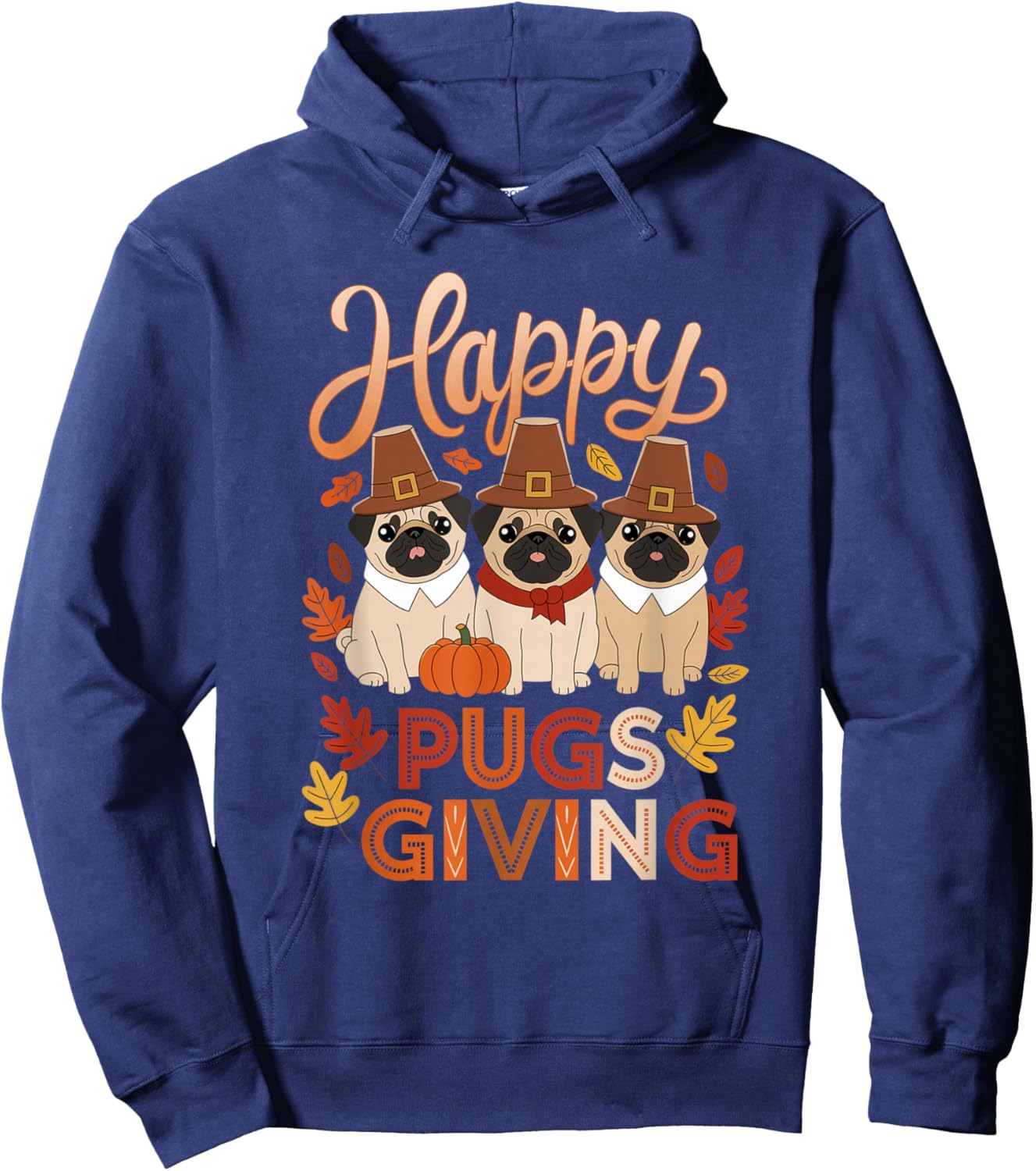 Thanksgiving Happy Pugsgiving Funny Pug Dog Owners Hoodie - Hoodie | Navy