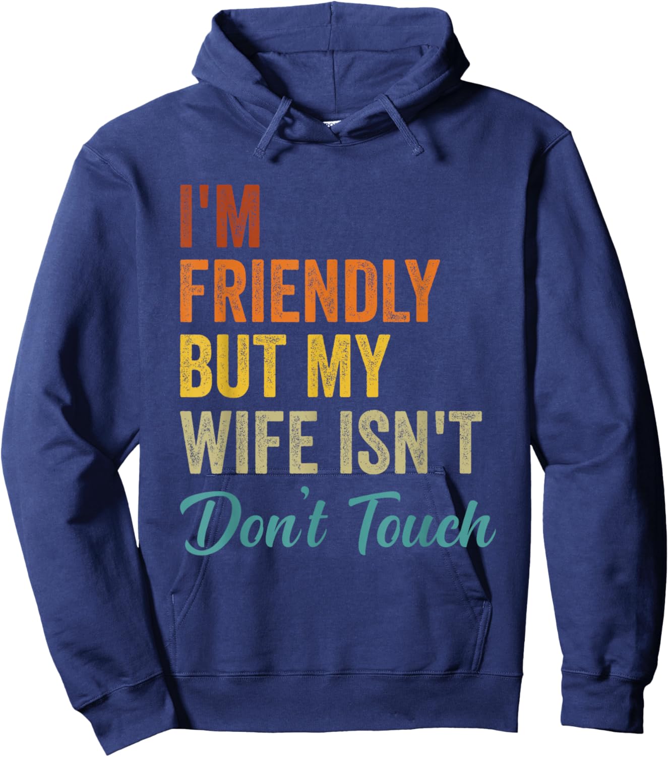 Retro I'm Friendly But My Wife Isn't Don't Touch Funny Wife Hoodie - Hoodie | Navy