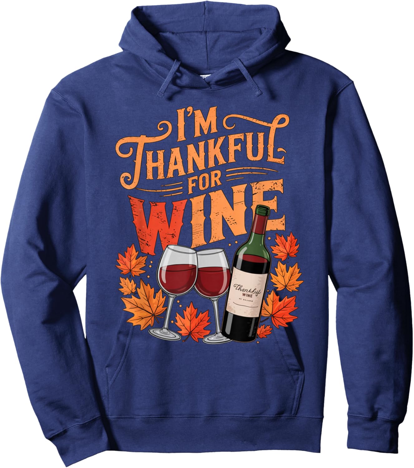 I'm Thankful for Wine Cute Fall Thanksgiving Drinking Humor Hoodie - Hoodie | Navy