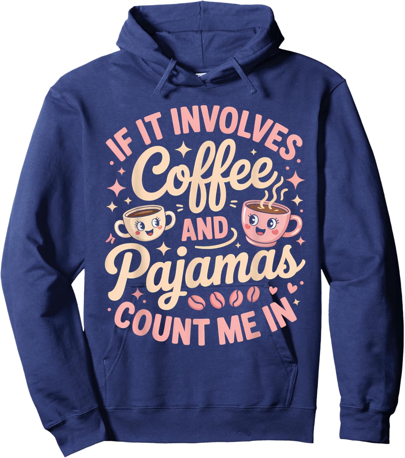 If It Involves Coffee and Pajamas Count Me in Hoodie - Hoodie | Navy