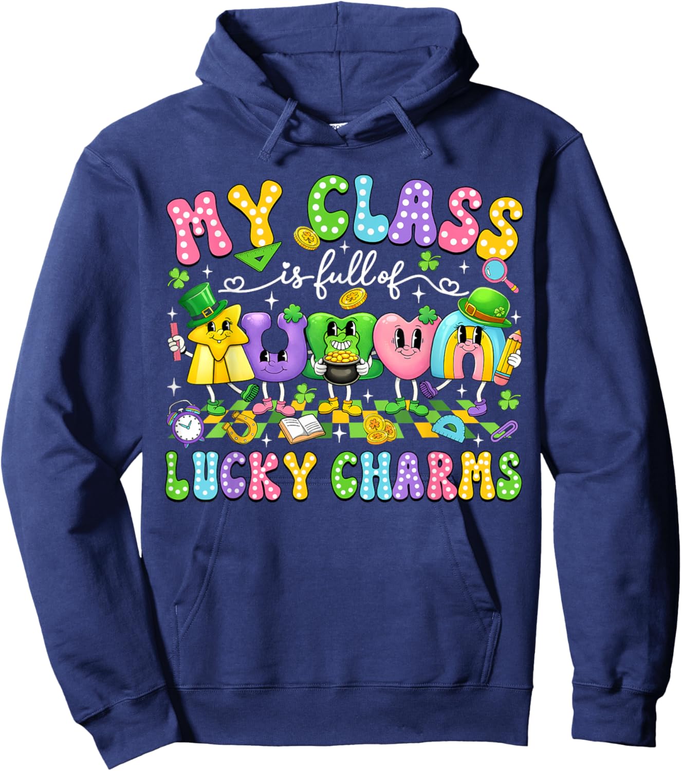 My Class is Full of Lucky Charms St Patricks Day Teacher Hoodie - Hoodie | Navy