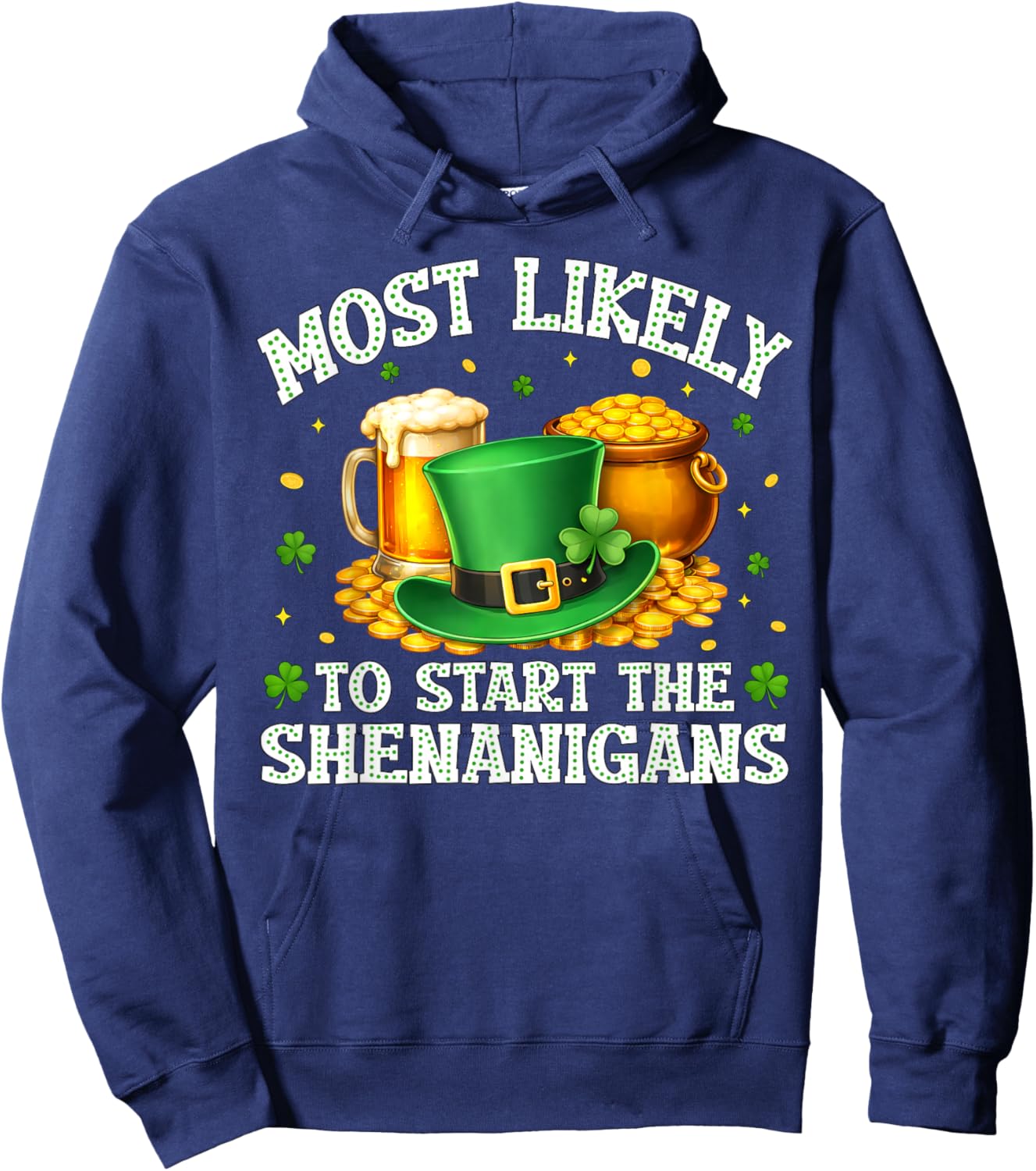 Most Likely to Start The Shenanigans Funny St.Patrick Men Hoodie - Hoodie | Navy