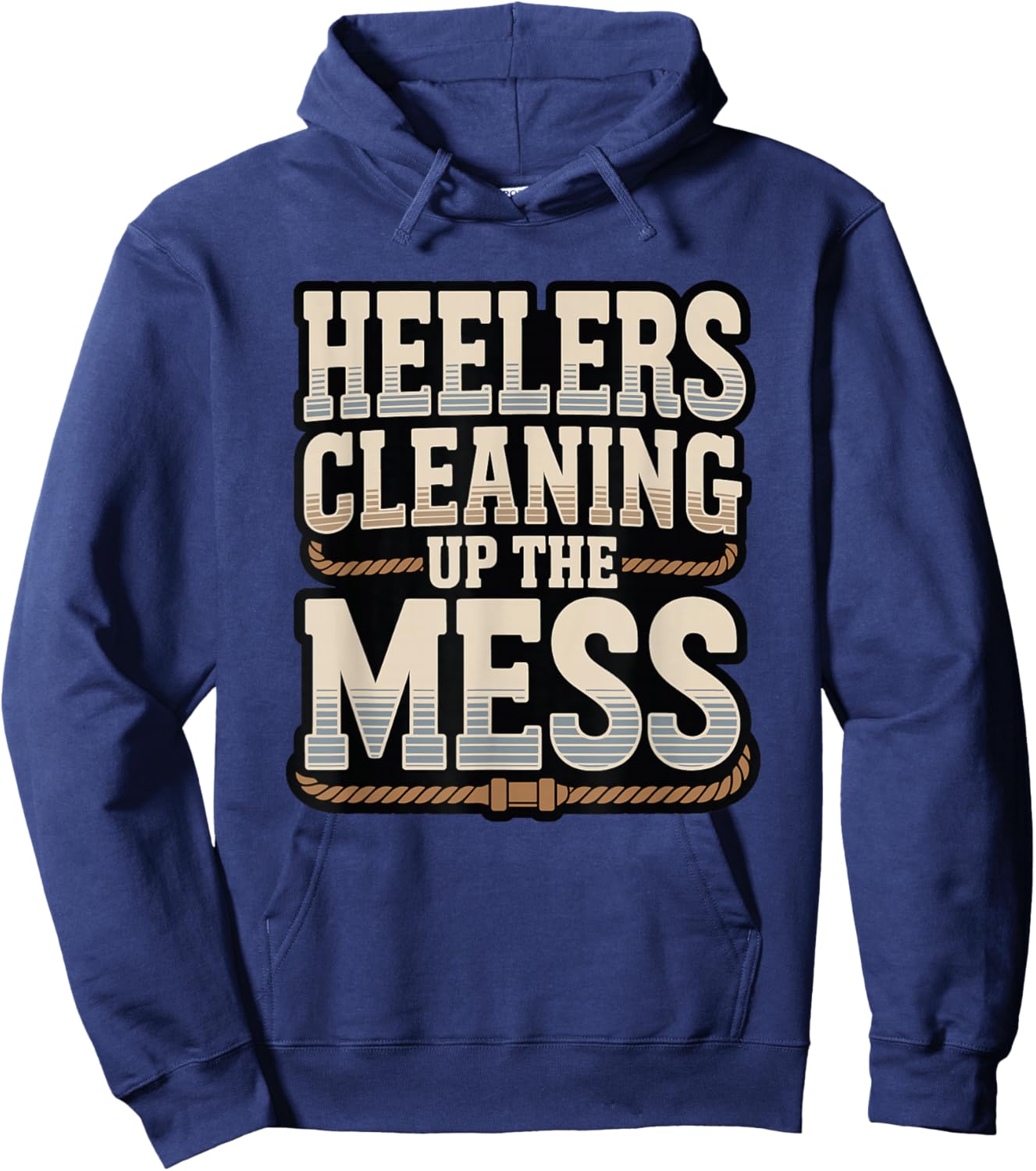 Team Roping Heeler Cowboy Heelers Cleaning Up The Mess Rodeo Hoodie - Hoodie | Navy