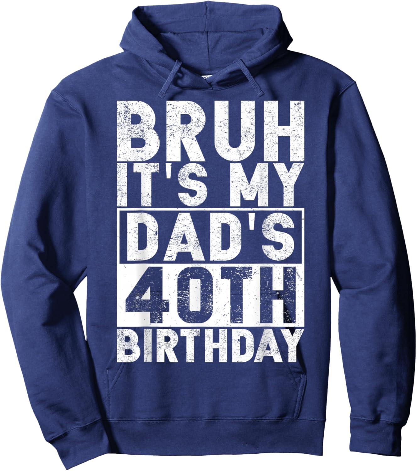 Bruh It's My Dad's 40th Birthday 40 Years Old Dad Funny Hoodie - Hoodie | Navy