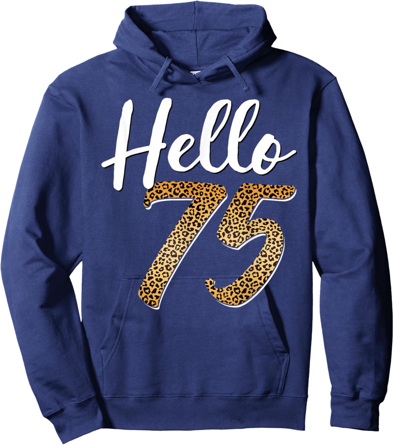 Hello 75 Years Old Leopard Print 75th Birthday Woman Hoodie - Hoodie | Navy