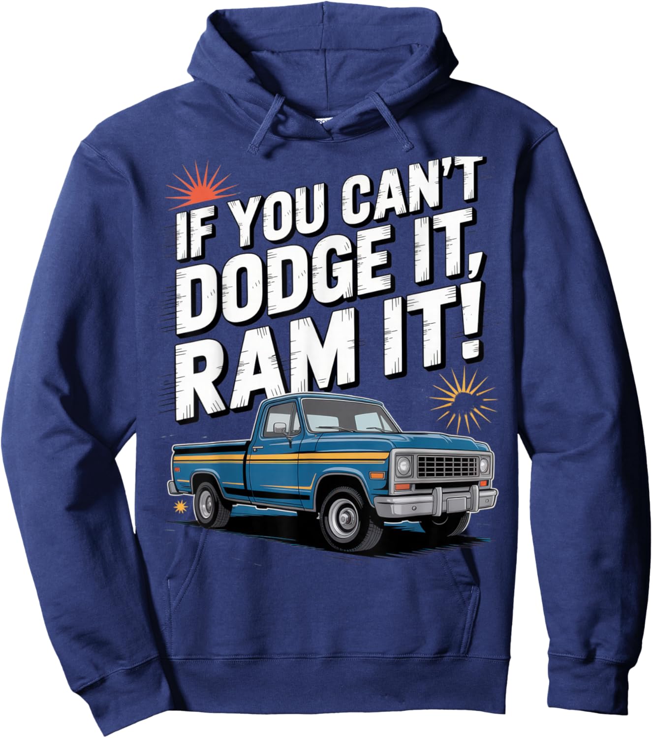 If You Can't Dodge It Ram It Funny Truck Enthusiasts Offroad Hoodie - Hoodie | Navy