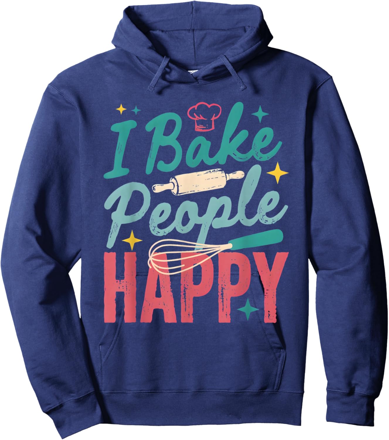I Bake People Happy Pastry Chef Cake Cookie Bake Happy Bake Hoodie - Hoodie | Navy