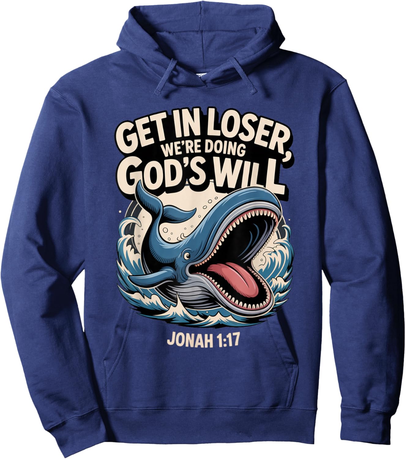 Get in Loser We’re Doing God’s Will Funny Christian Hoodie - Hoodie | Navy