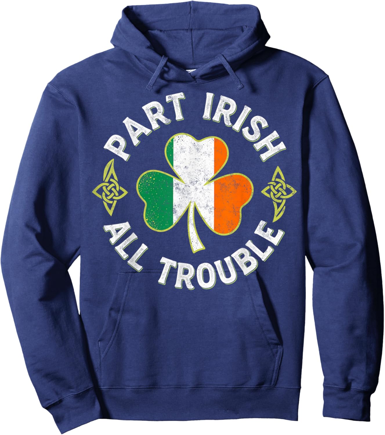Part Irish All Trouble St.Patrick’s Paddy's Day Shenanigans Hoodie - Hoodie | Navy