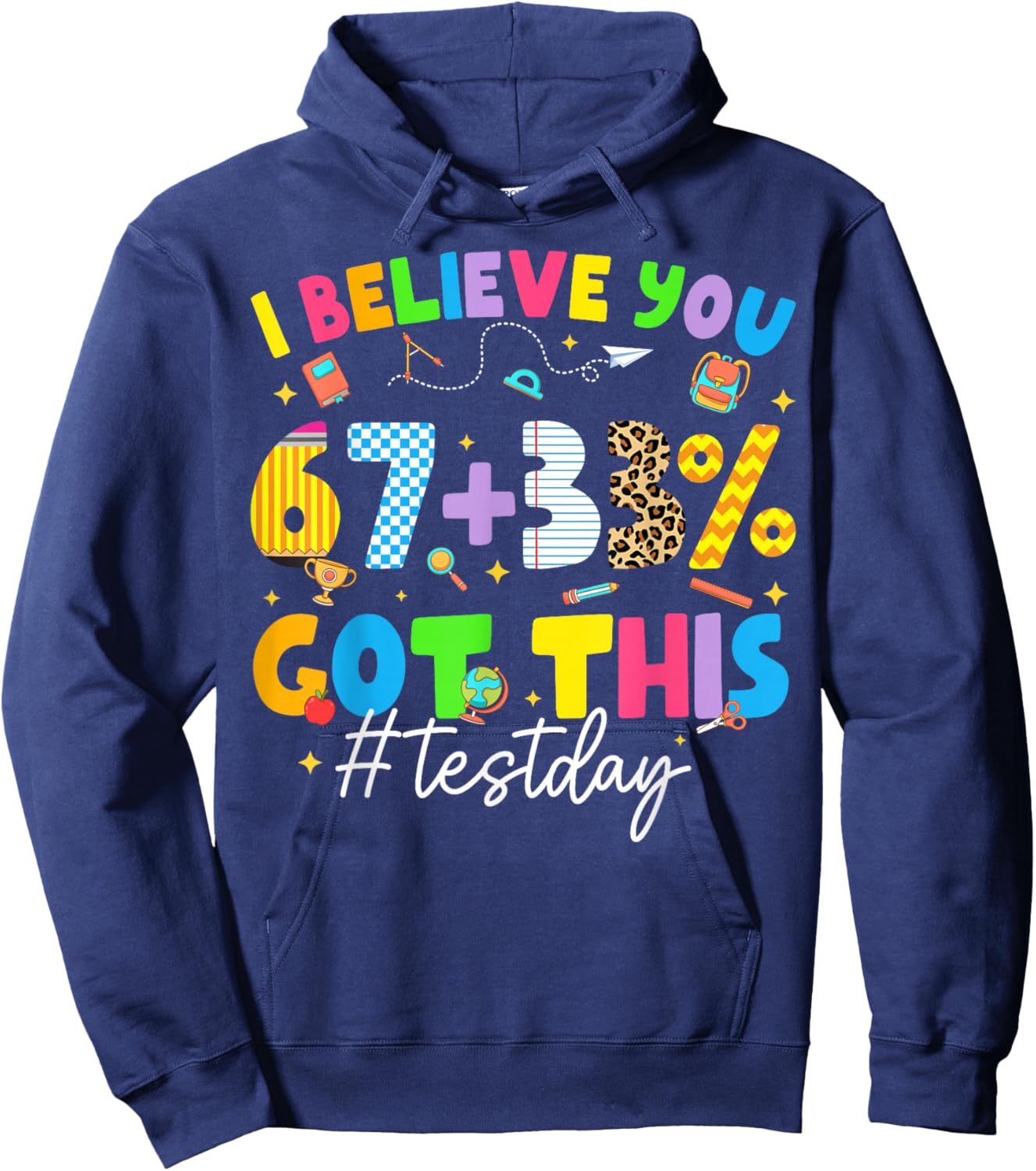 I Believe You 67+33% Test Day Teacher Boy Girl Kid Hoodie - Hoodie | Navy