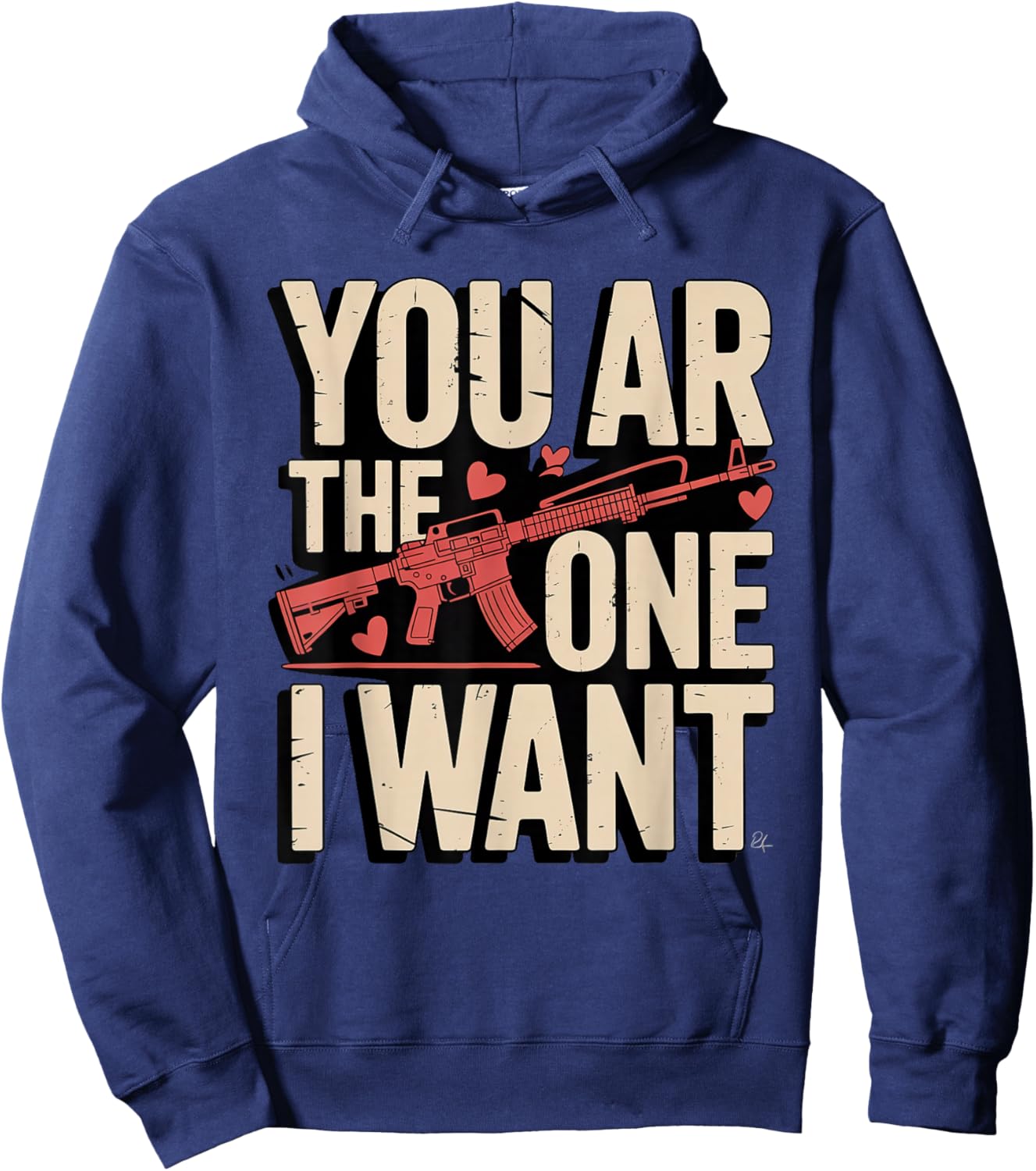 You AR The One I Want Funny Gun Valentine Quote Hoodie - Hoodie | Navy