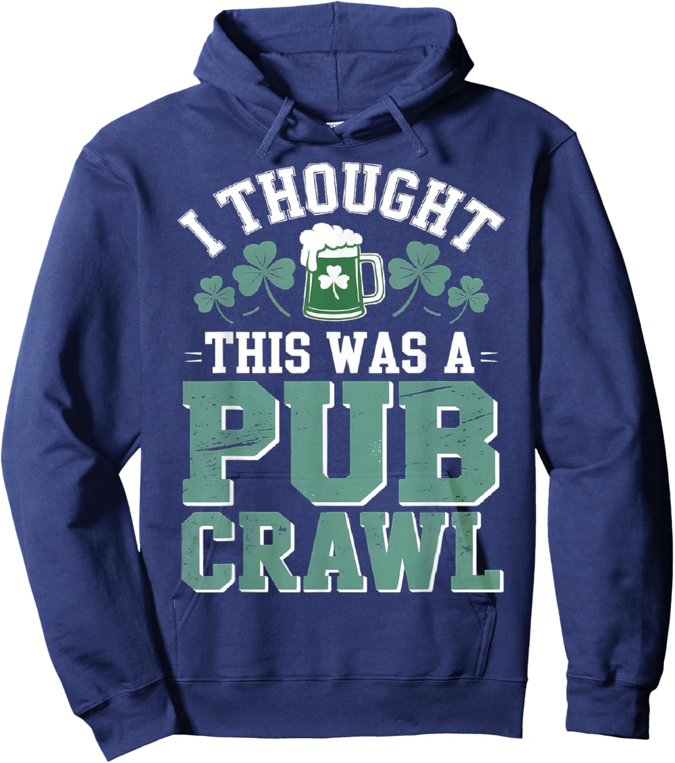 I Thought This was A Pub Crawl Funny St Patricks Day Hoodie - Hoodie | Navy