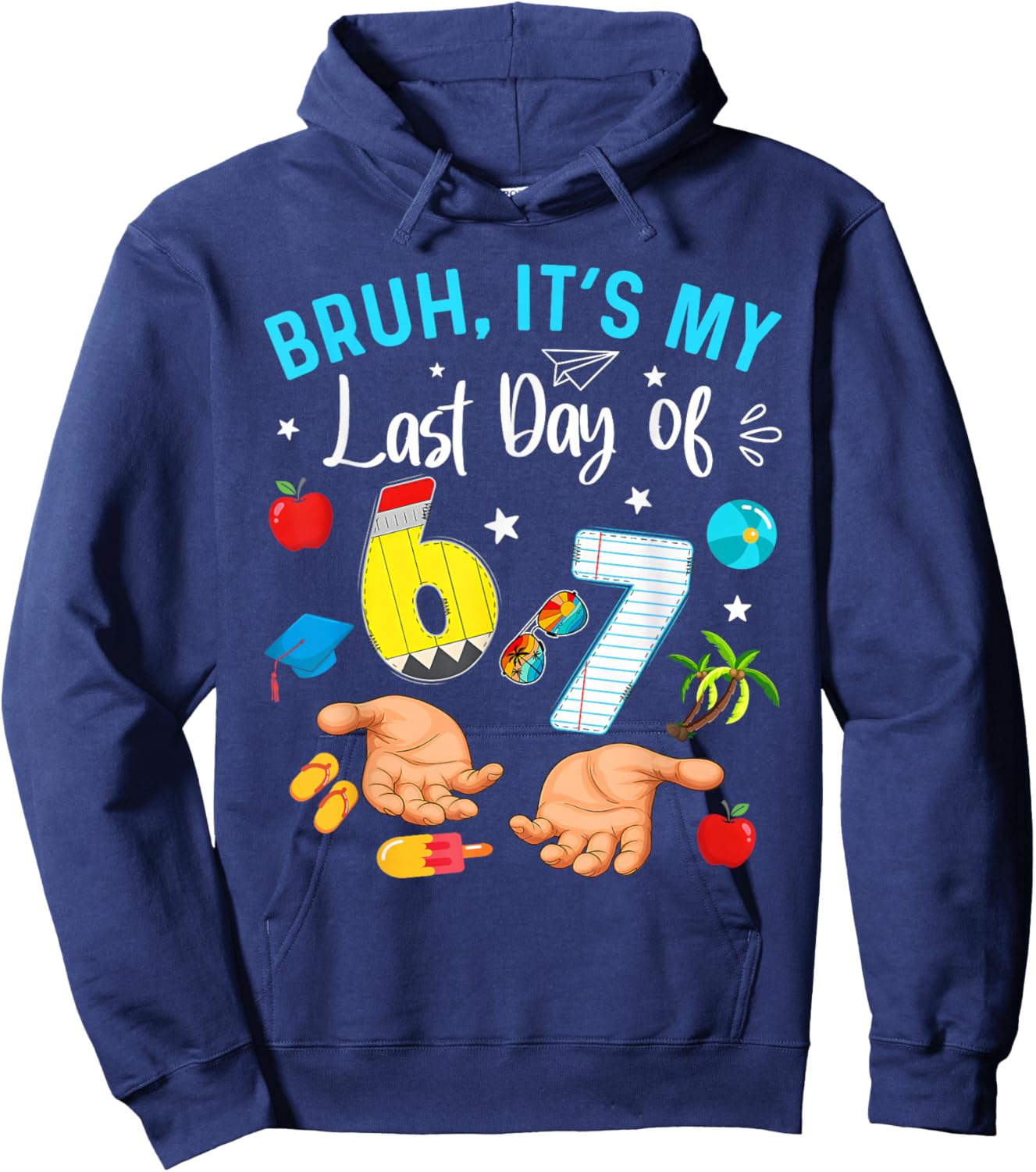 Bruh It’s My Last Day of 67 Six Seven Meme Teachers Students Hoodie - Hoodie | Navy