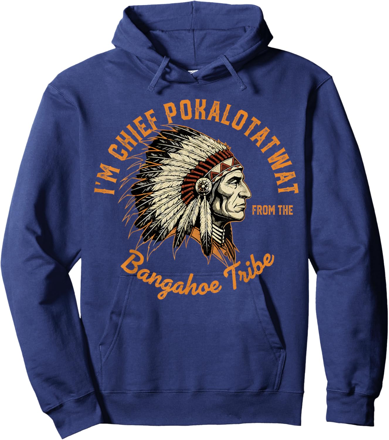 I'm Chief Pokalotatwat from The Tribe Indigenous Native Hoodie - Hoodie | Navy