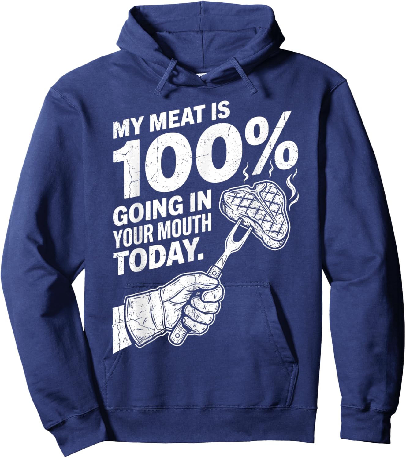 My Meat is 100% Going in Your Mouth Today Funny BBQ Grilling Hoodie - Hoodie | Navy