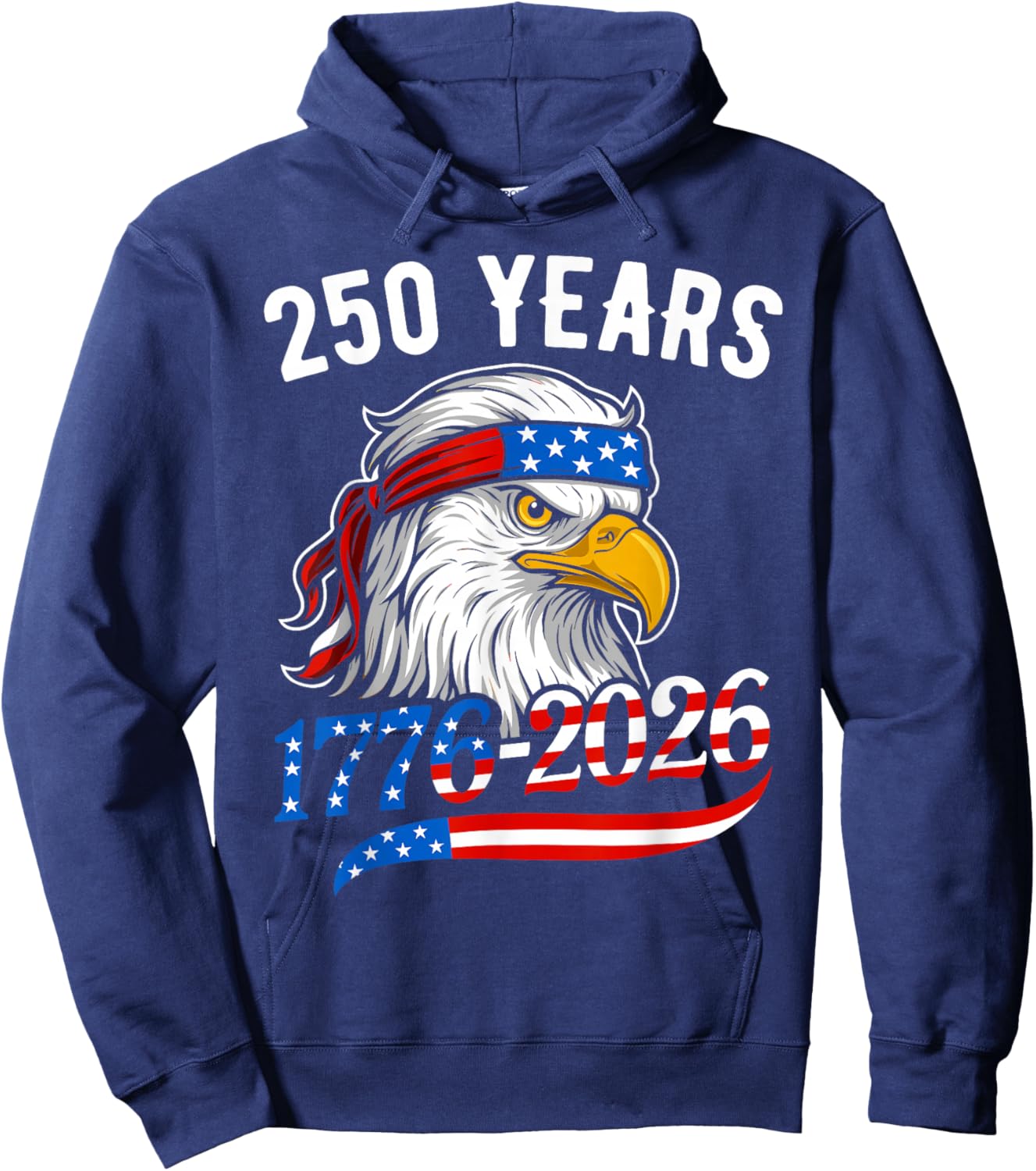 Bald Eagle and Flag 250 Years 1776 2026 250th Birthday Hoodie - Hoodie | Navy