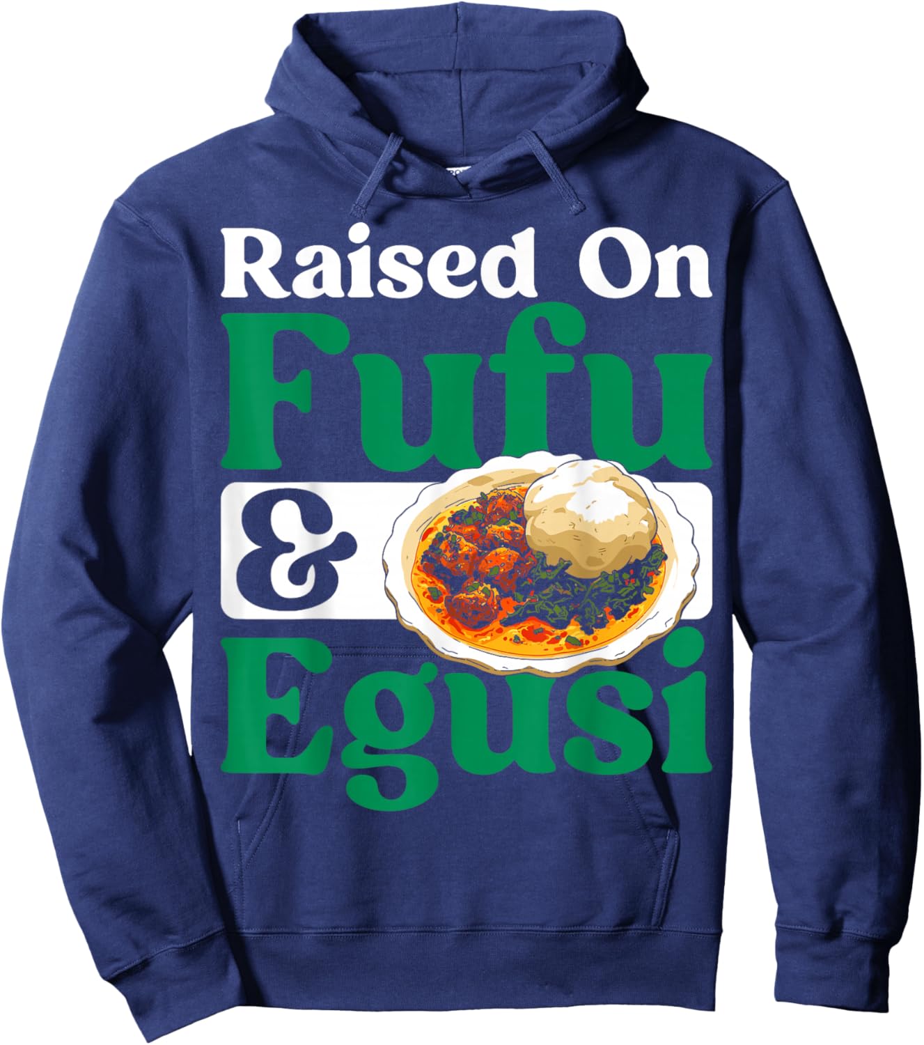 Nigerian Cuisine Raised Fufu and Egusi Food Lover Nigeria Hoodie - Hoodie | Navy