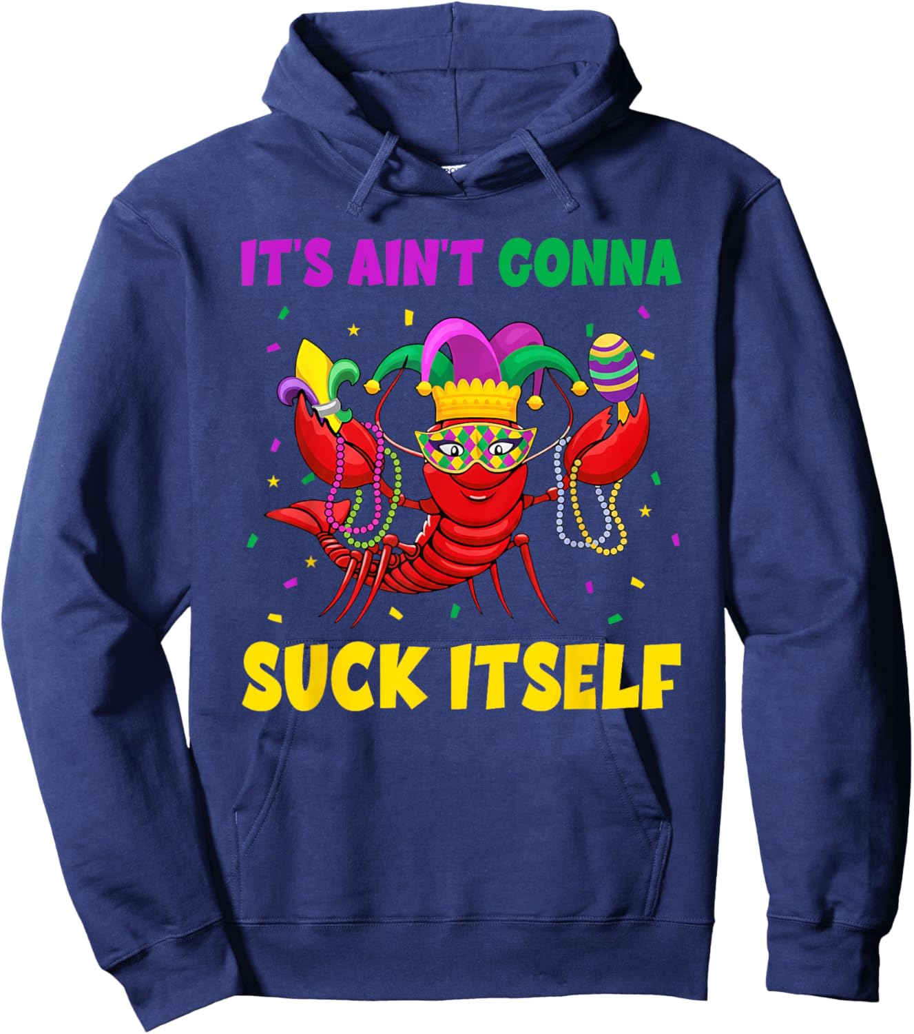 It Aint Gonna Suck Itself Crawfish Beads Funny Mardi Gras Hoodie - Hoodie | Navy