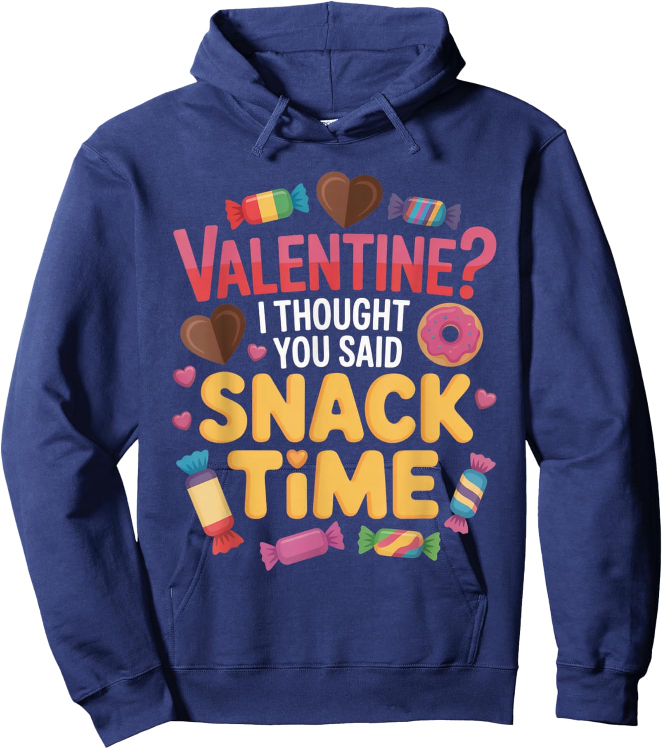 Valentine I Thought You Said Snack Time Funny Candy Hoodie - Hoodie | Navy