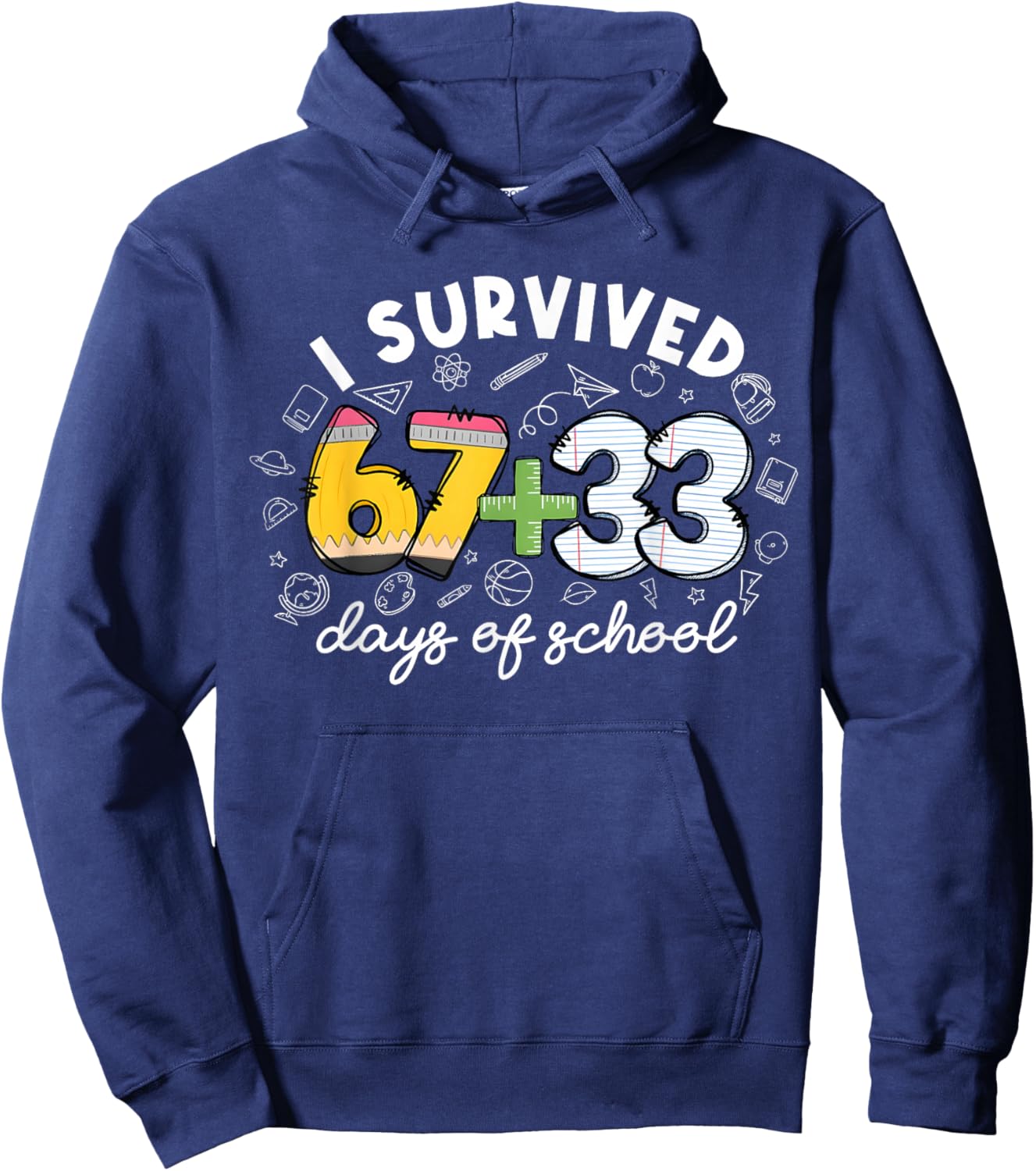 I Survived 67 33 Day of School Funny 6 7 Teacher Student Hoodie - Hoodie | Navy