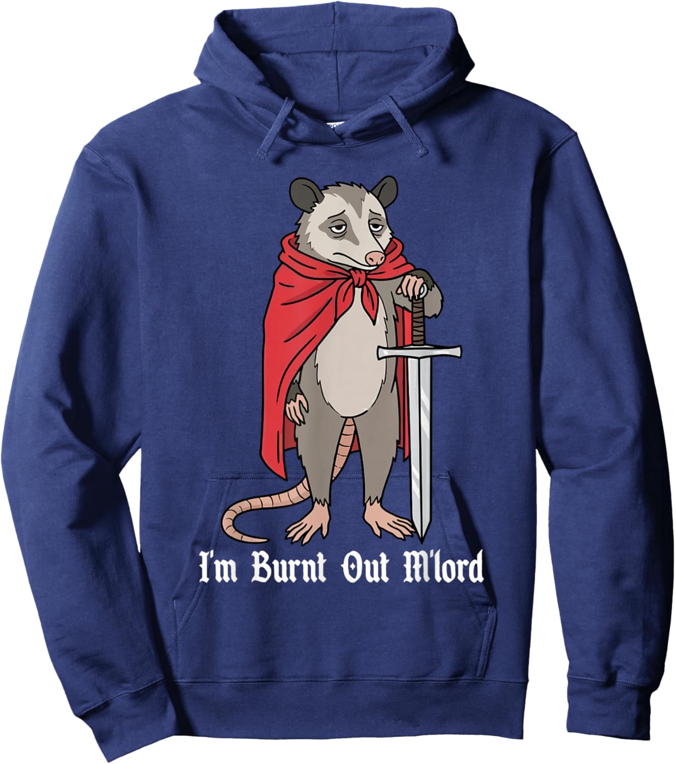 I'm Burnt Out M'lord Funny Medieval Knight Possum Sword Hoodie - Hoodie | Navy