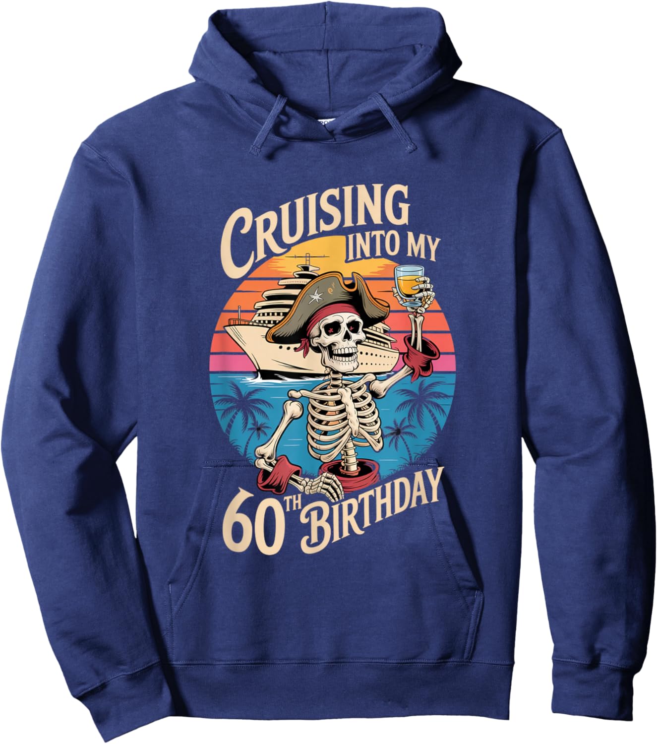 Cruising Into My 60th Birthday Skeleton Pirate Milestone Hoodie - Hoodie | Navy