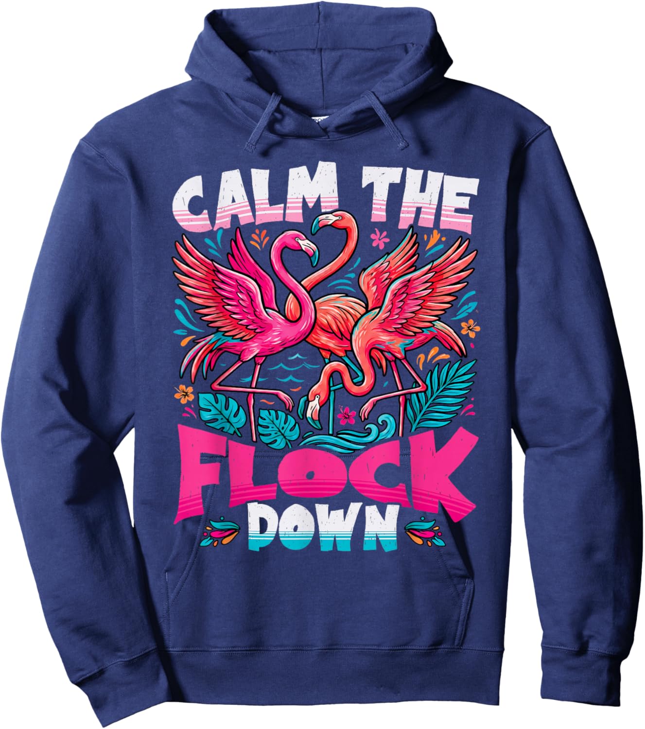 Calm The Flock Down Funny Pink Flamingo Tropical Summer Hoodie - Hoodie | Navy