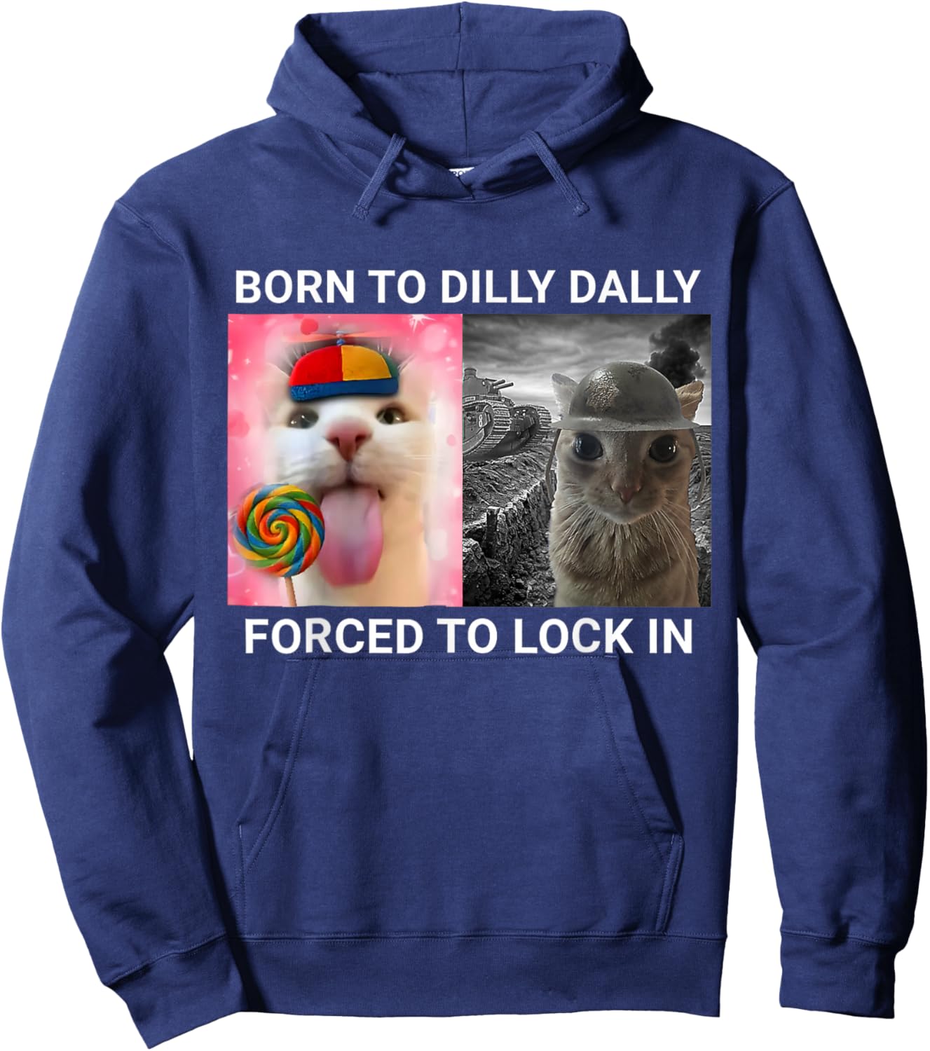 Born to Dilly Dally Forced to Lock in Funny Cat Meme Hoodie - Hoodie | Navy