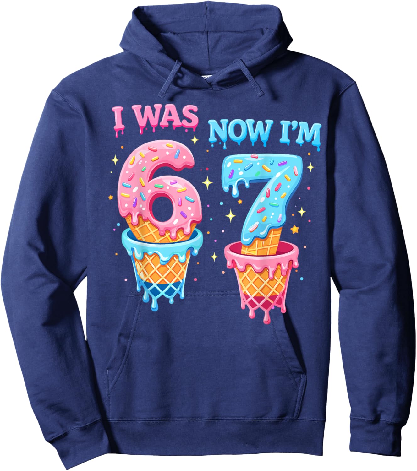 i was 6 Now I'm 7 Year Old Birthday 6 7 Funny for Kids Bday Hoodie - Hoodie | Navy