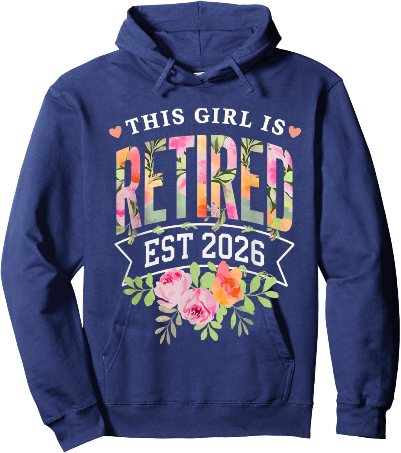 This Girl is Retired Est 2026 Women Retirement Floral Design Hoodie - Hoodie | Navy