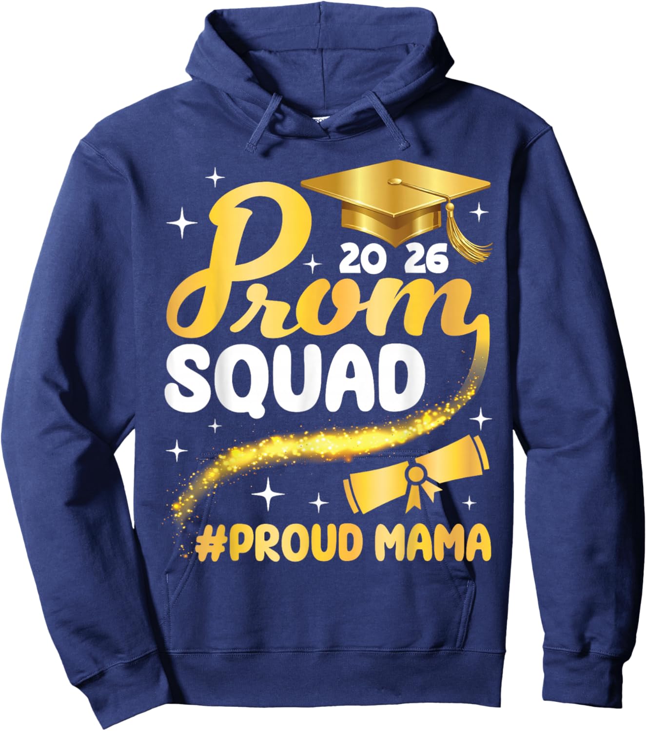 Class of 2026 Prom Squad Proud Mama Graduation Son Daughter Hoodie - Hoodie | Navy