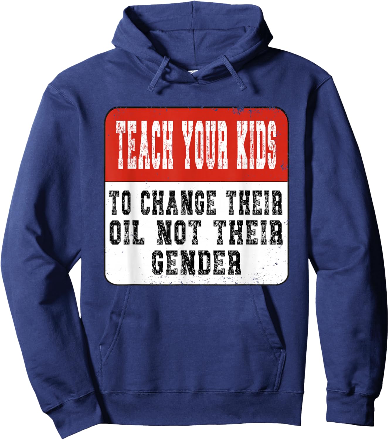 Teach Your Kids to Change Their Oil Not Their Gender Hoodie - Hoodie | Navy