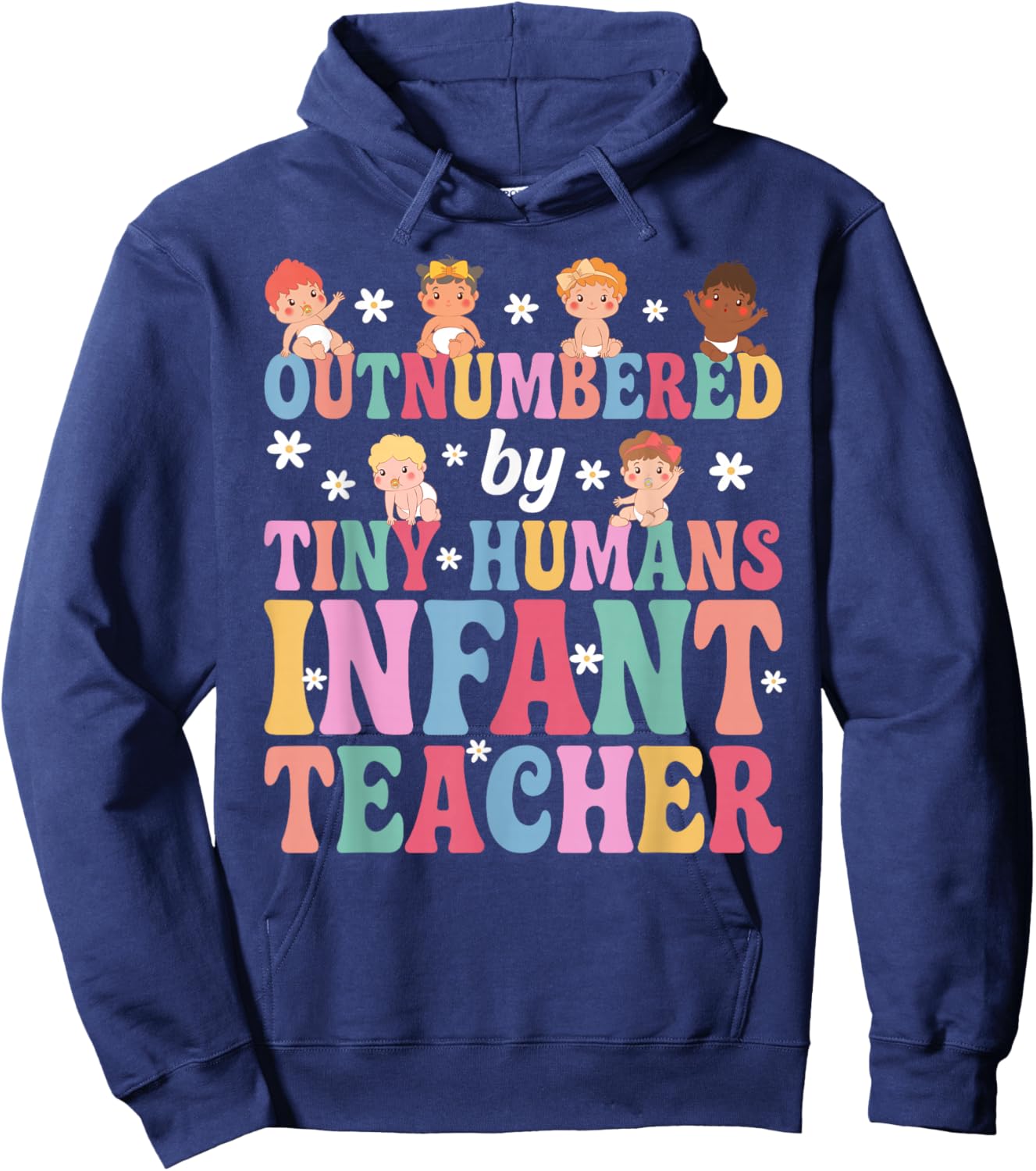 Outnumbered By Tiny Humans Infant Teacher Infant Teaching Hoodie - Hoodie | Navy