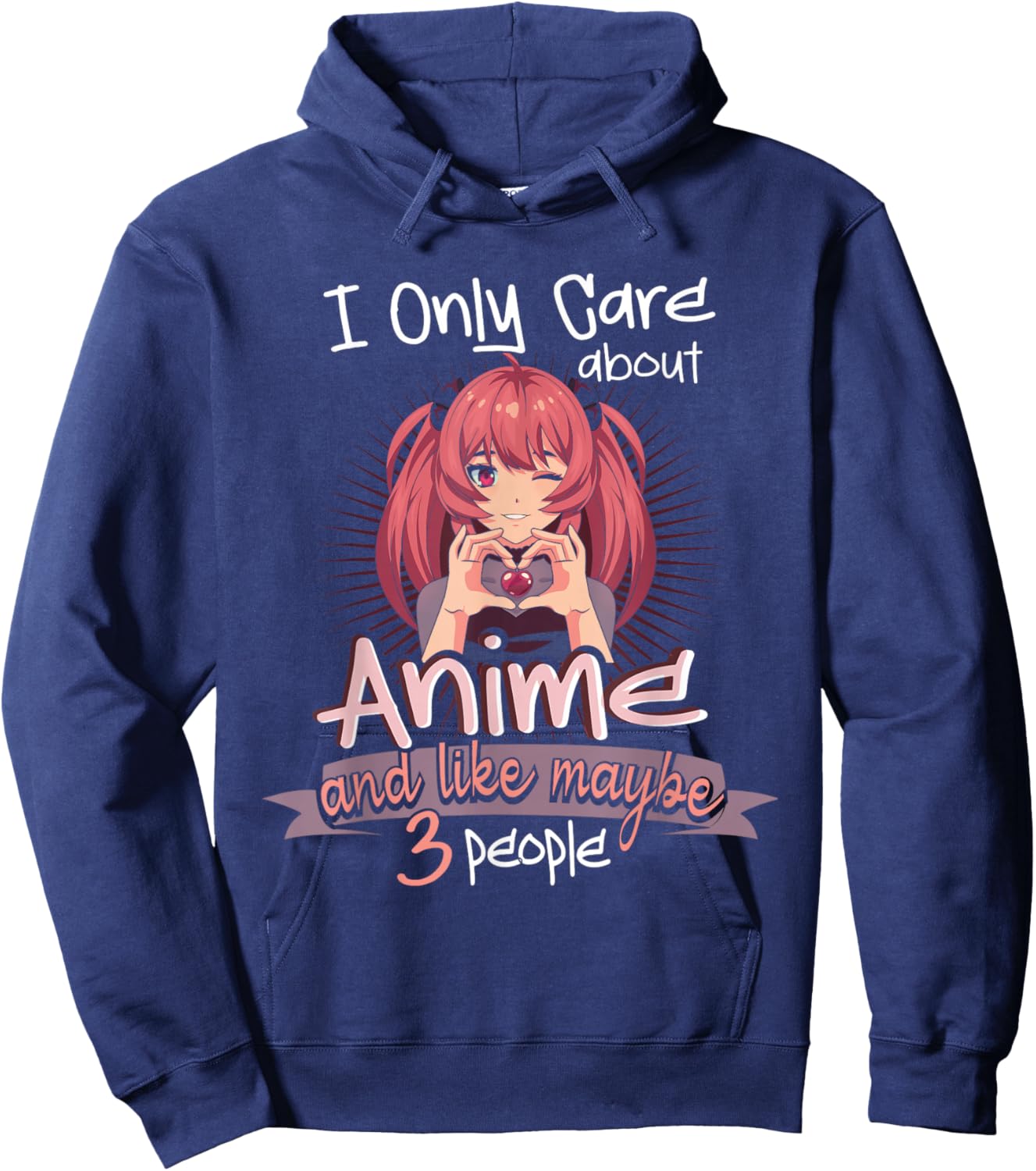 I Only Care About Anime and Like 3 People Loves Anime Hoodie - Hoodie | Navy
