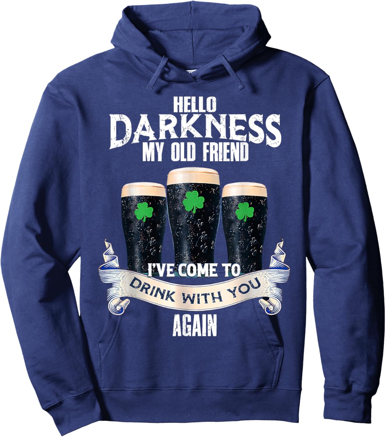 Hello Darkness My Old Friend Irish Beer St. Patrick's Day Hoodie - Hoodie | Navy